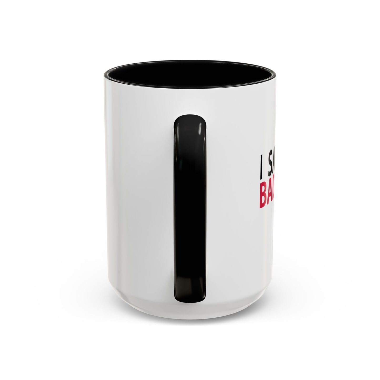 I SAY BAD WORDS ...A LOT Accent BiColor Funny Sarcastic Mug