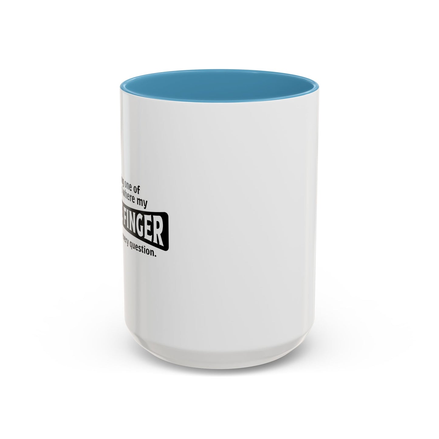 MY MIDDLE FINGER IS ANSWERING EVERYTHING Accent BiColor Funny Sarcastic Mug