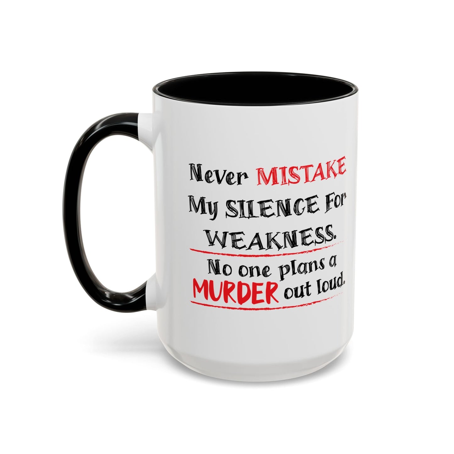 NEVER MISTAKE MY SILENCE FOR WEAKNESS Accent BiColor Funny Sarcastic Mug