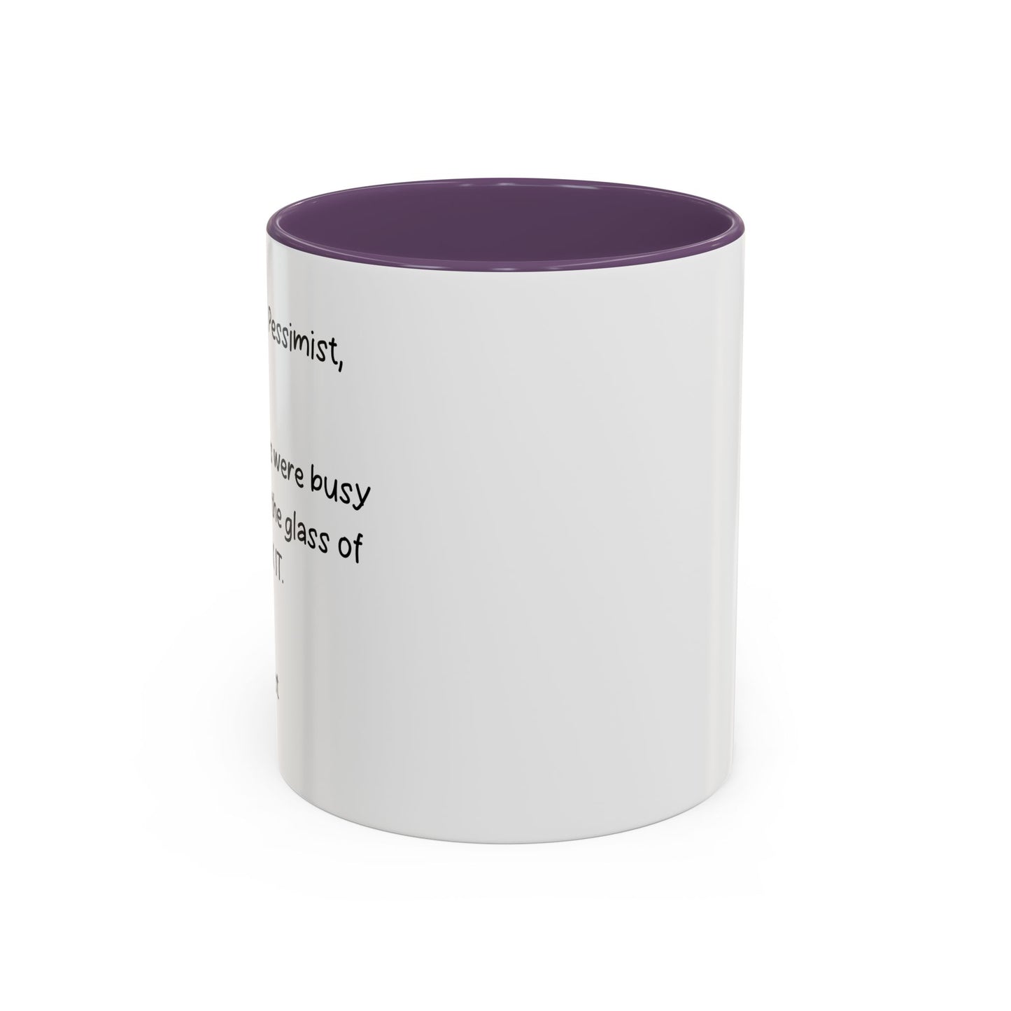 DEAR OPTIMIST, PESSIMIST, AND REALIST Accent BiColor Funny Sarcastic Mug