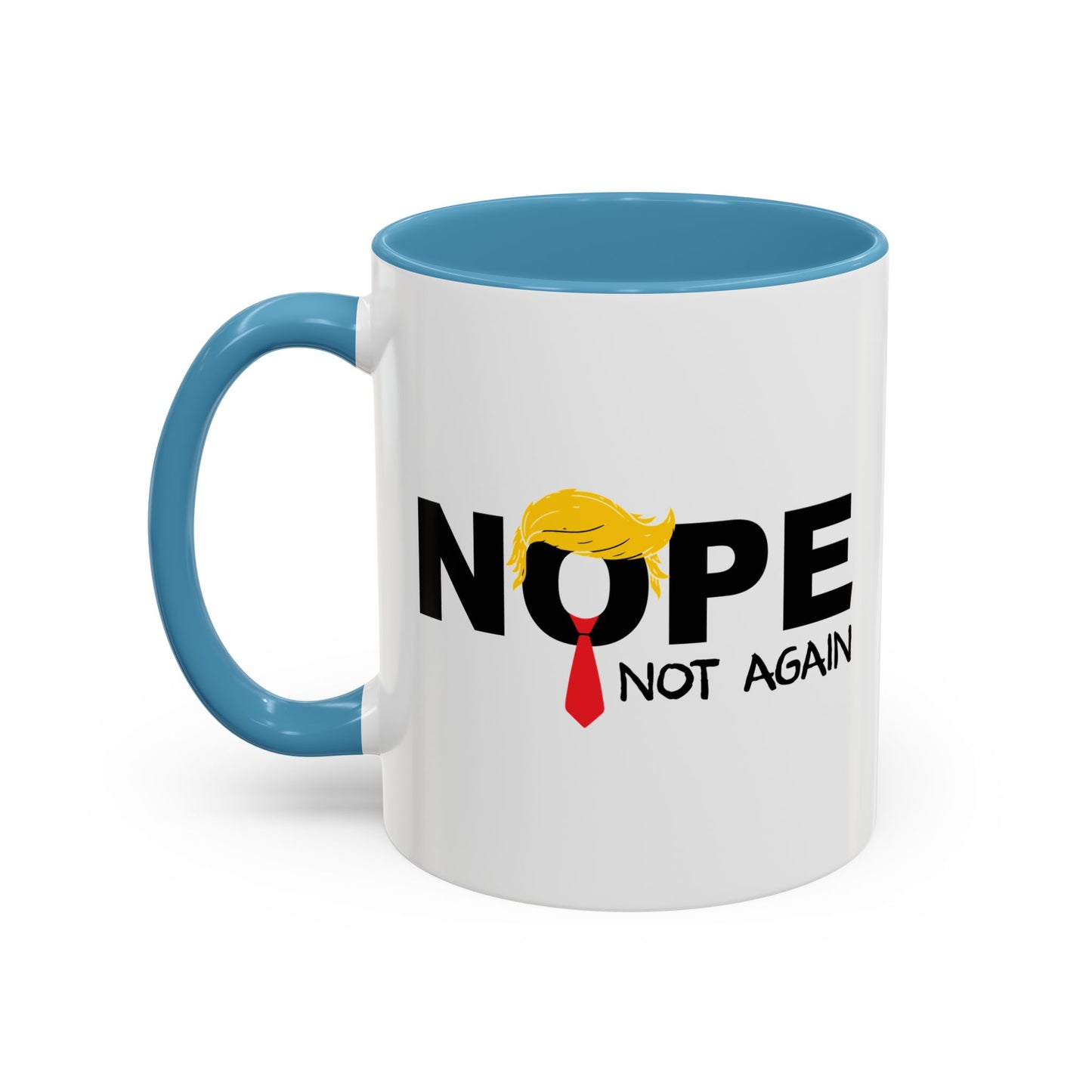 NOPE NOT AGAIN Accent BiColor Funny Sarcastic Mug