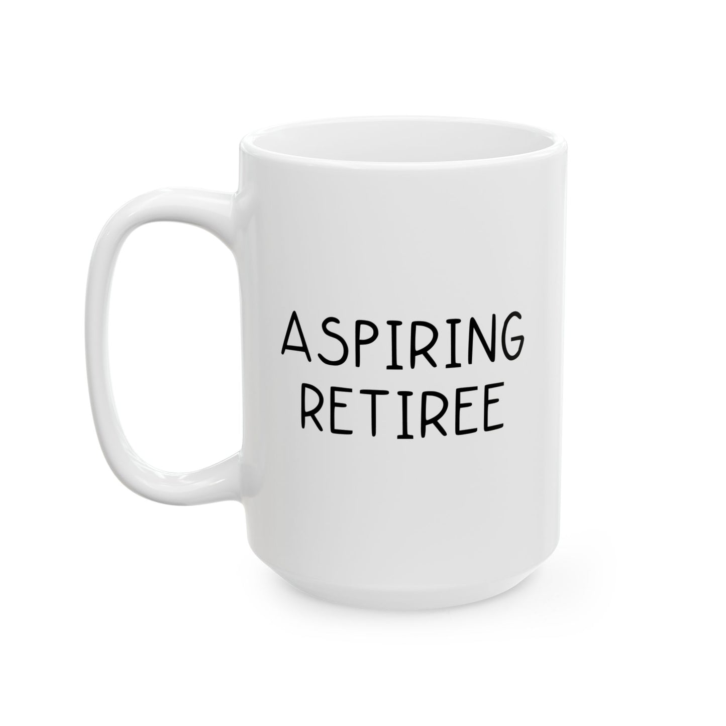 ASPIRING RETIREE FUNNY SARCASTIC WHITE MUG