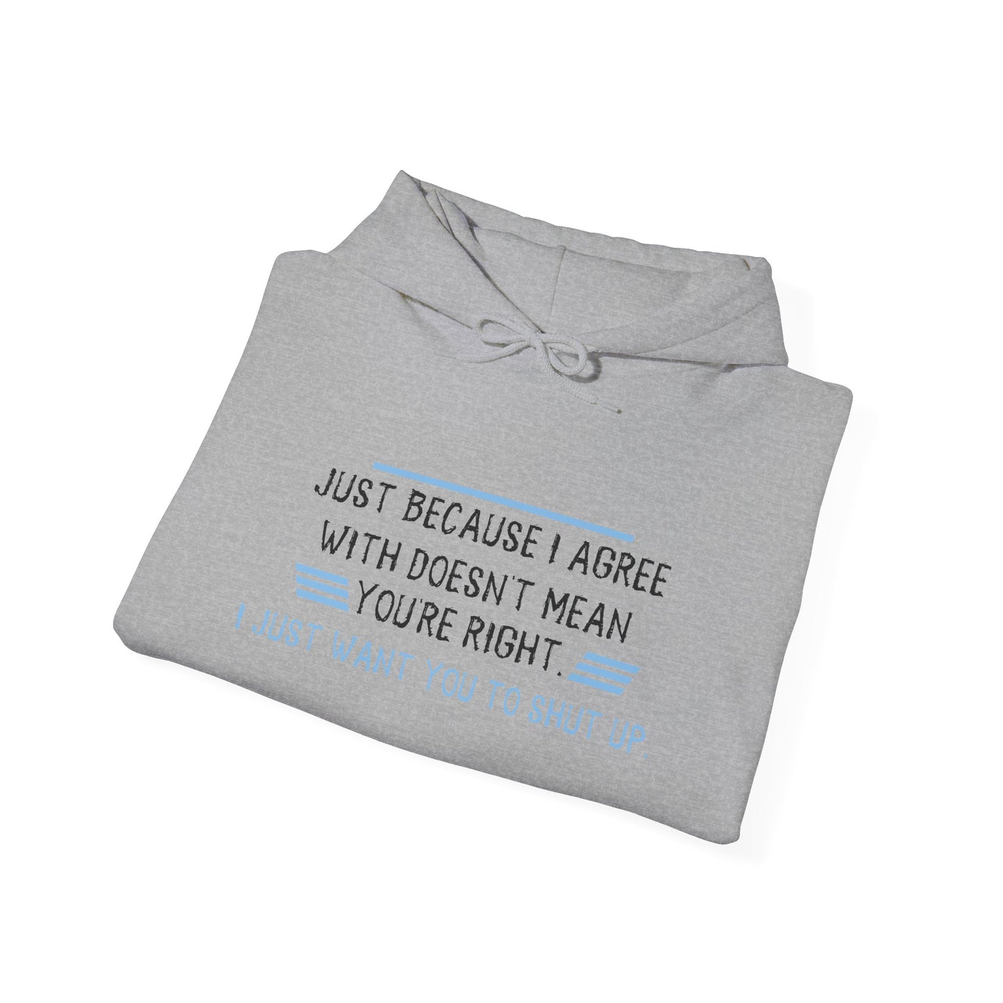 I JUST WANT YOU TO SHUT UP - Premium Unisex Funny Sarcastic Black Hoodie Sweatshirt