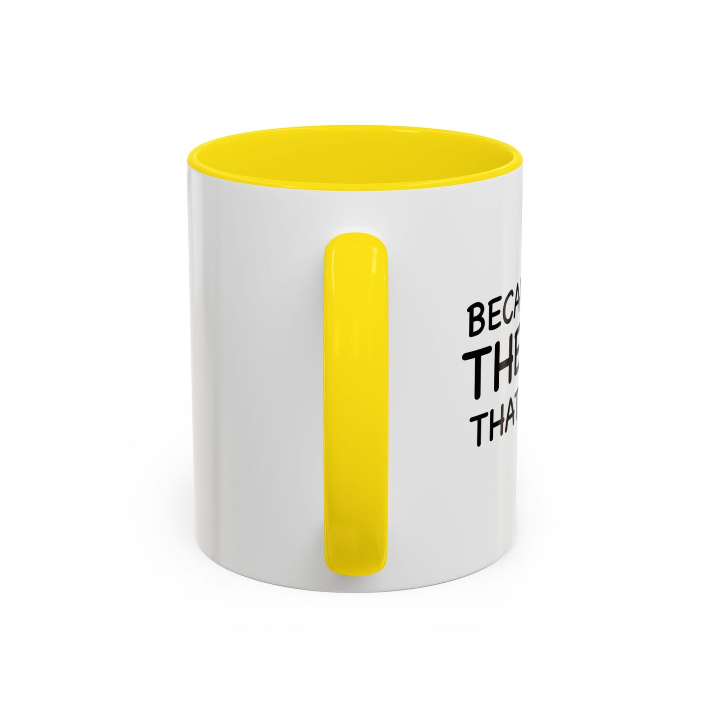 BECAUSE I'M THE DAD THAT'S WHY Accent BiColor Funny Sarcastic Mug