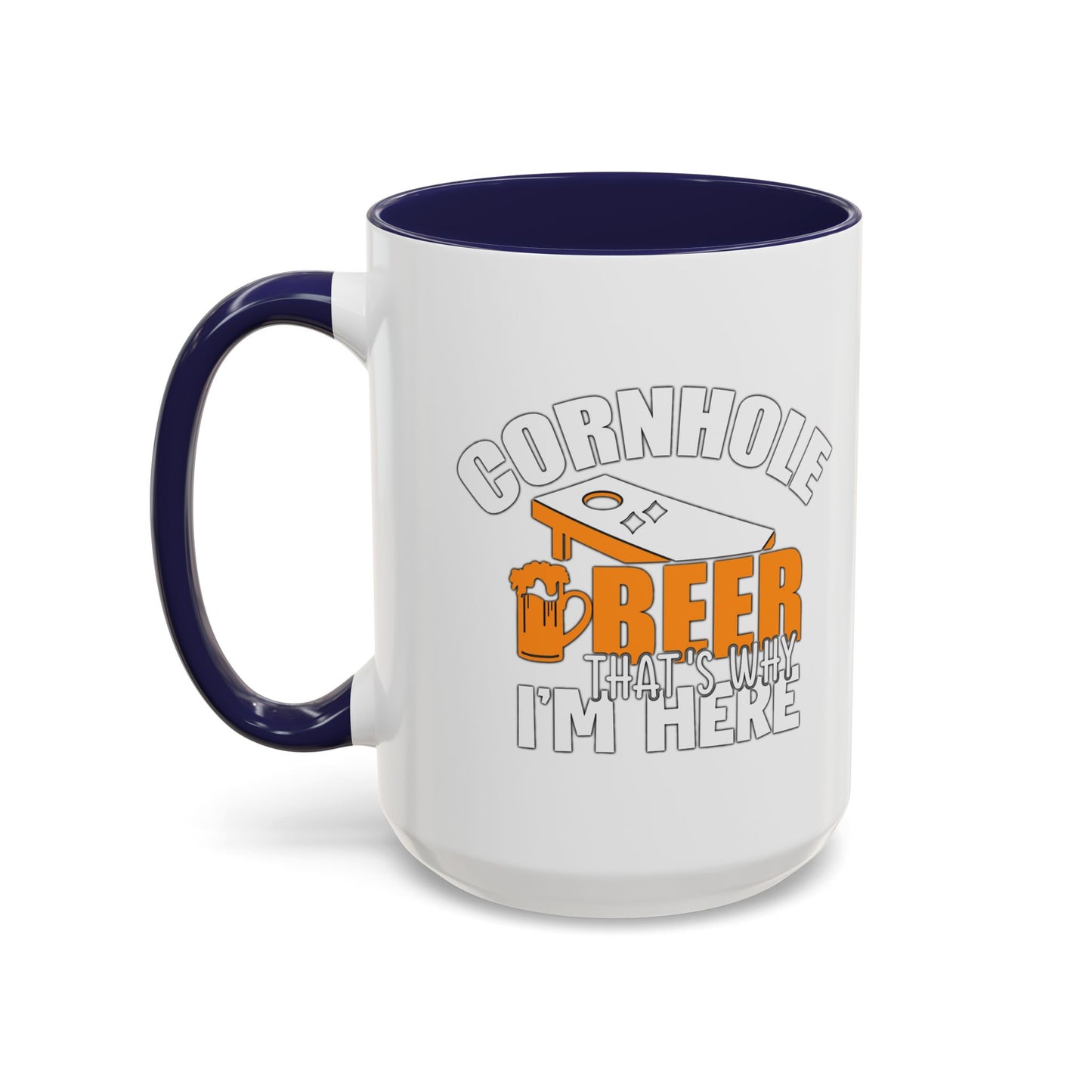 CORNHOLE BEER THAT'S WHY I'M HERE Accent BiColor Funny Sarcastic Mug