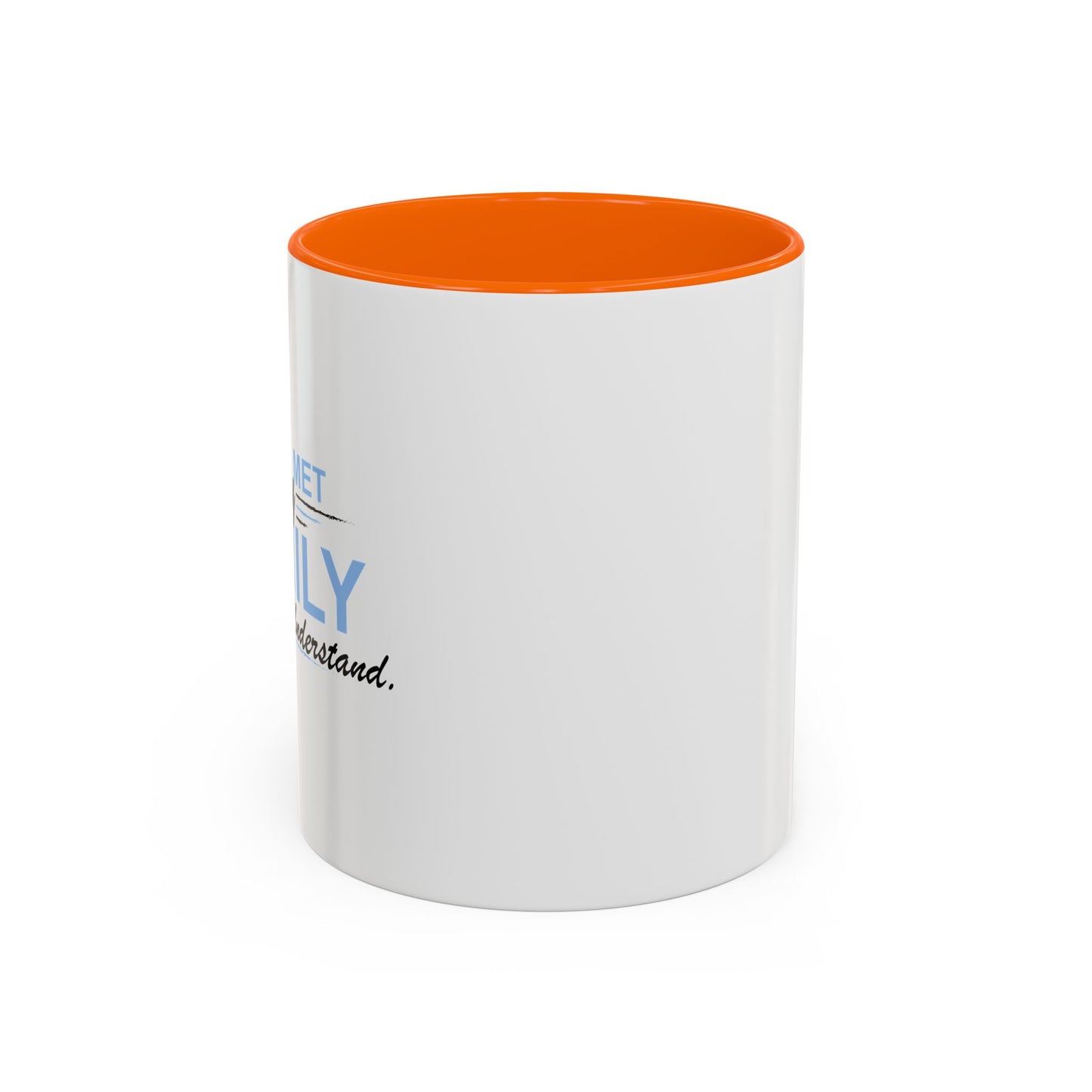 YOU WOULD UNDERSTAND Accent BiColor Funny Sarcastic Mug