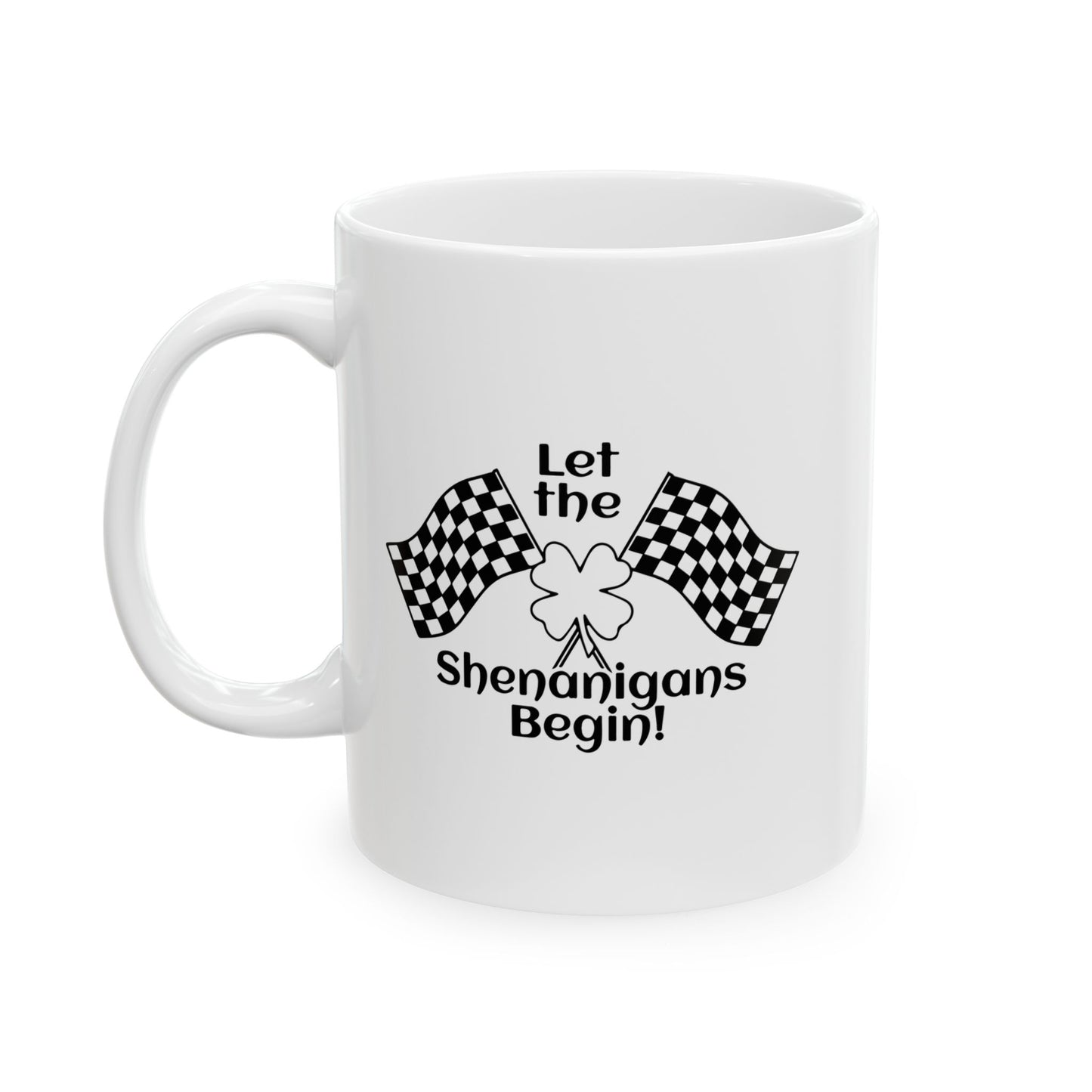 LET THE SHENANIGANS FUNNY SARCASTIC WHITE MUG