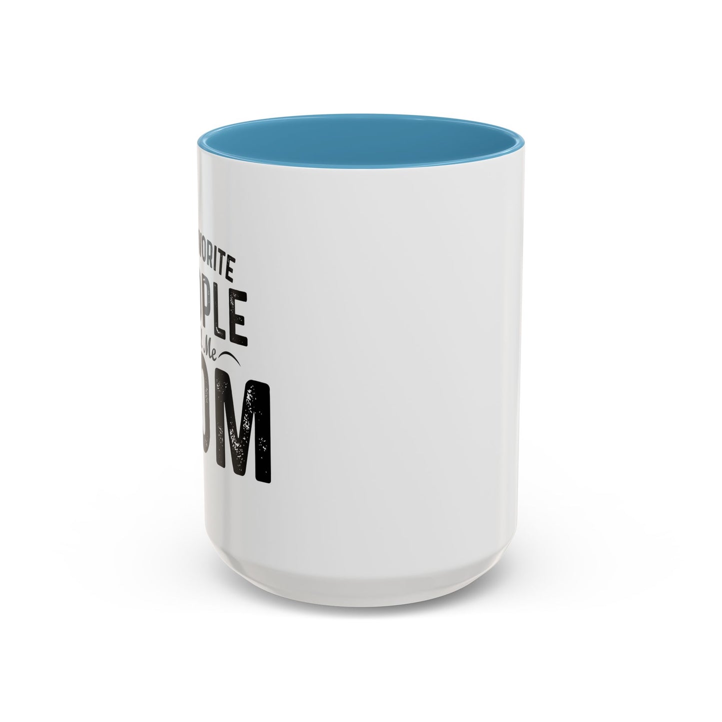 MY FAVORITE PEOPLE CALL ME MOM Accent BiColor Funny Sarcastic Mug