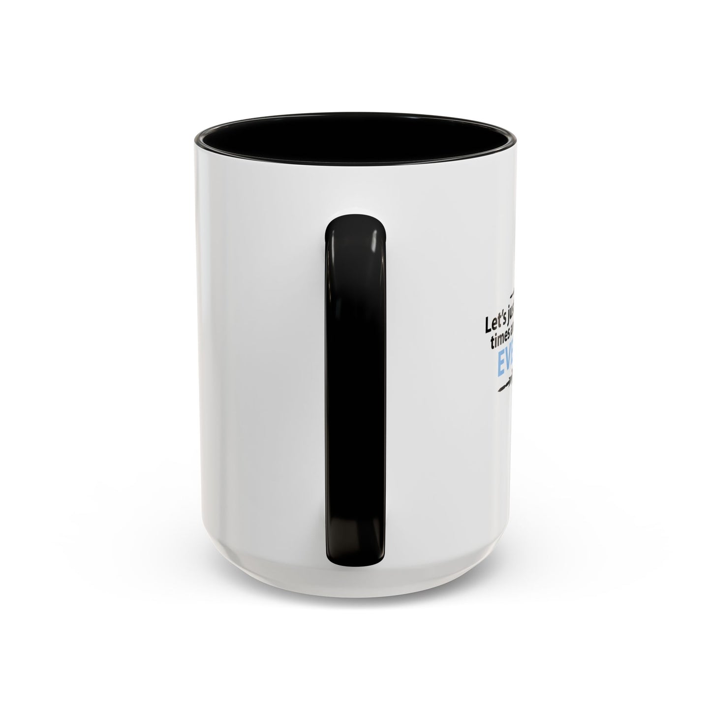 LET'S JUST SAVE US ALL SOMETIME Accent BiColor Funny Sarcastic Mug