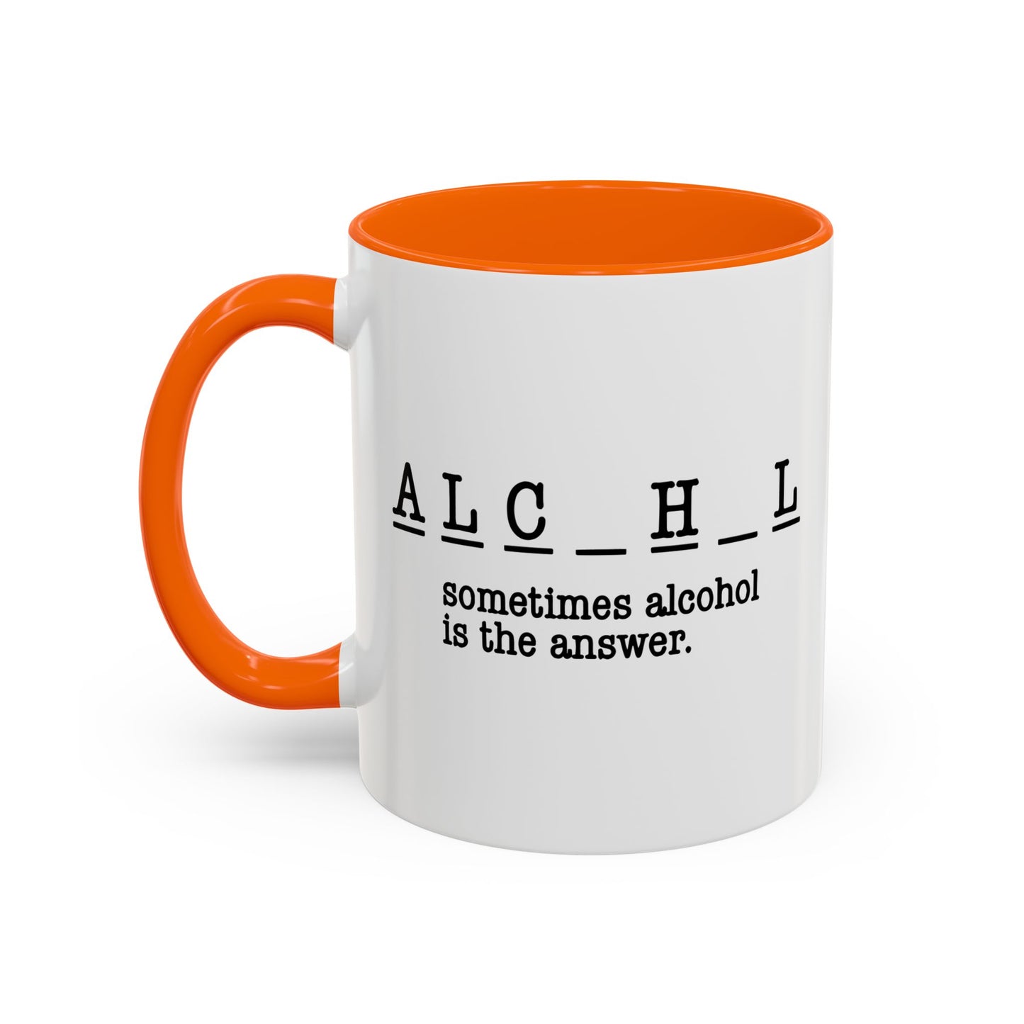 SOMETIMES ALCOHOL IS THE ANSWER Accent BiColor Funny Sarcastic Mug