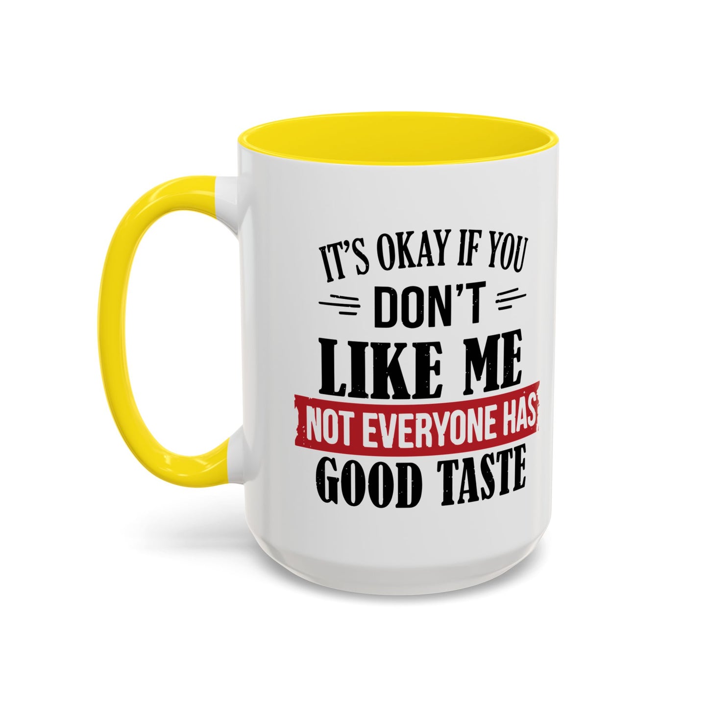 NOT EVERYONE HAS A GOOD TASTE Accent BiColor Funny Sarcastic Mug