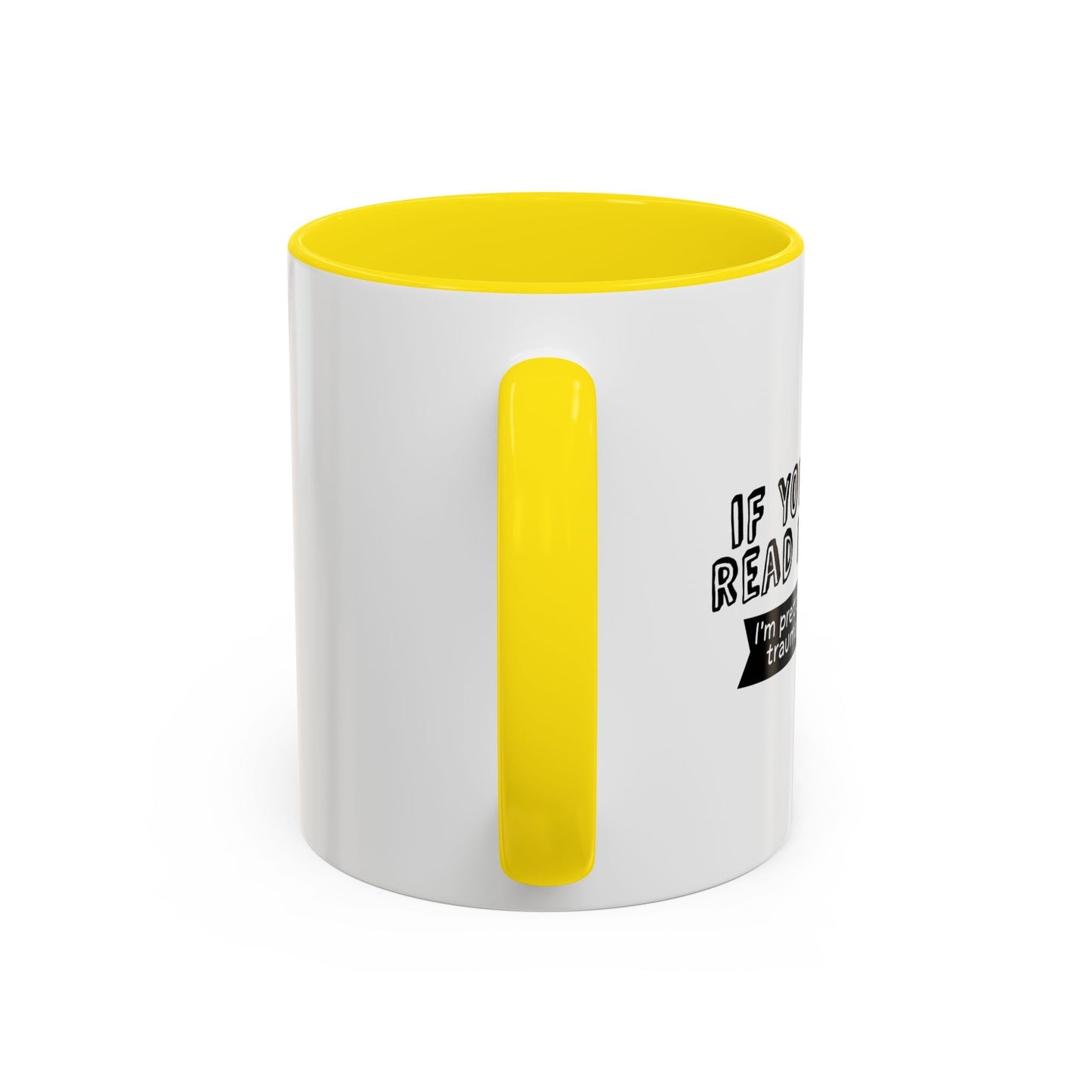 IF YOU COULD READ MY MIND Accent BiColor Funny Sarcastic Mug