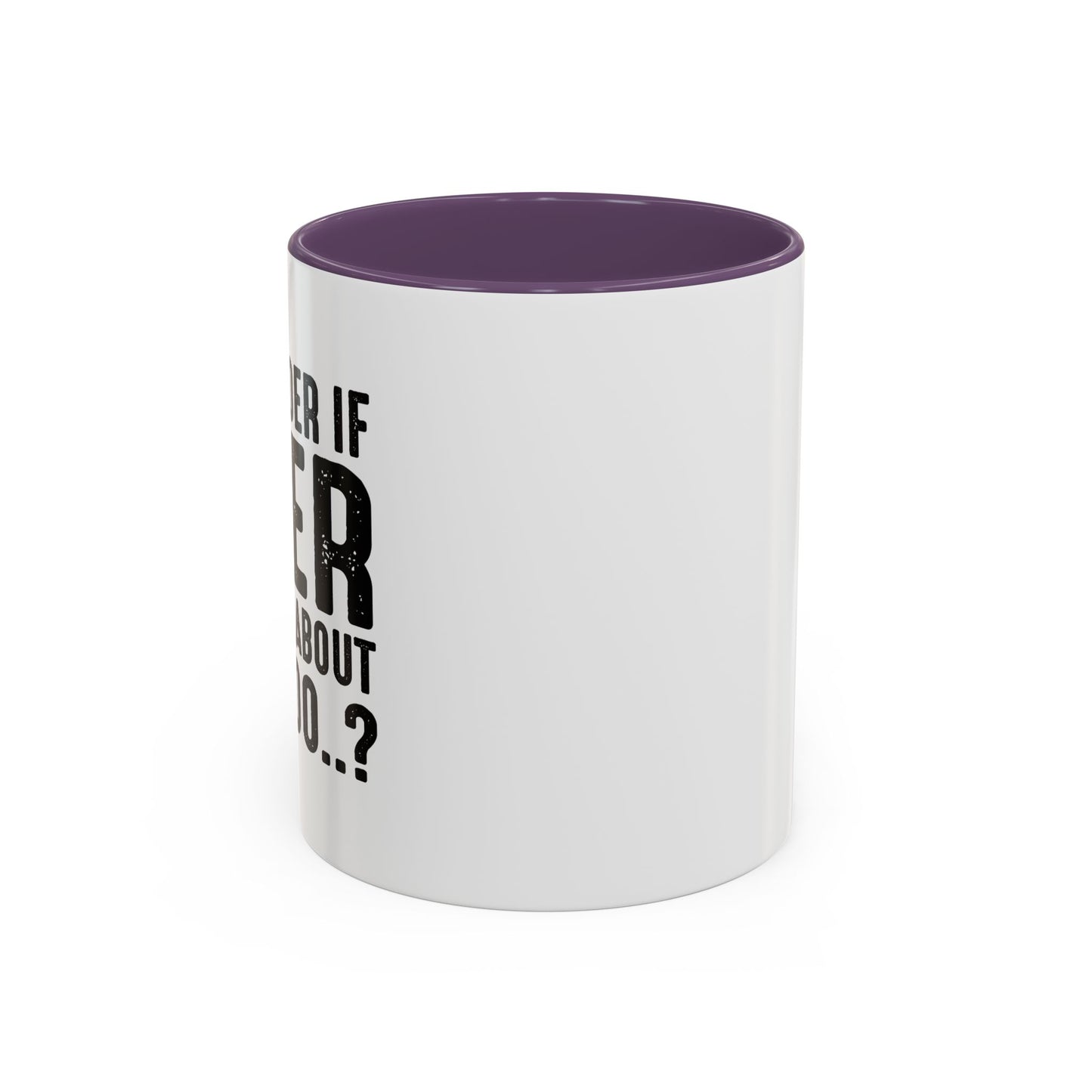 THINKS ABOUT ME TOO Accent BiColor Funny Sarcastic Mug