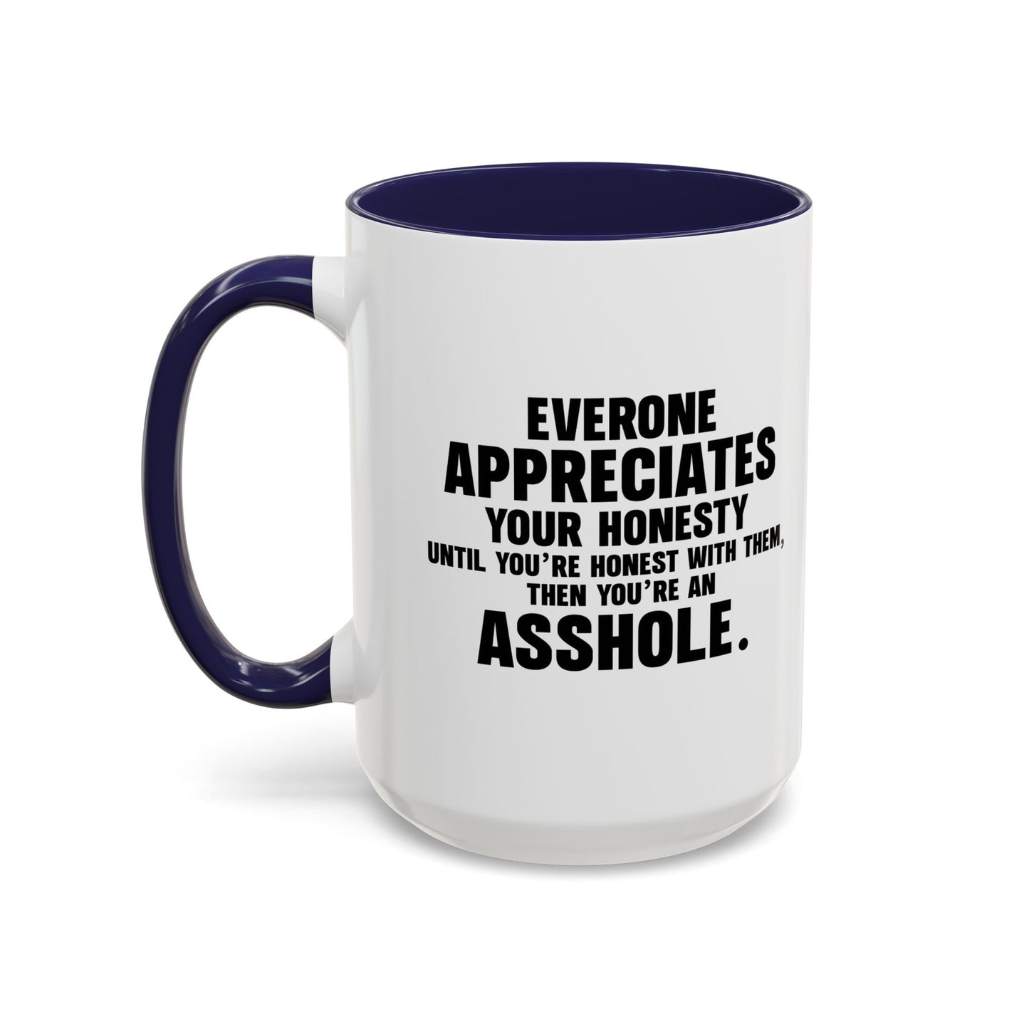 UNTIL YOU'RE HONEST WITH THEM Accent BiColor Funny Sarcastic Mug