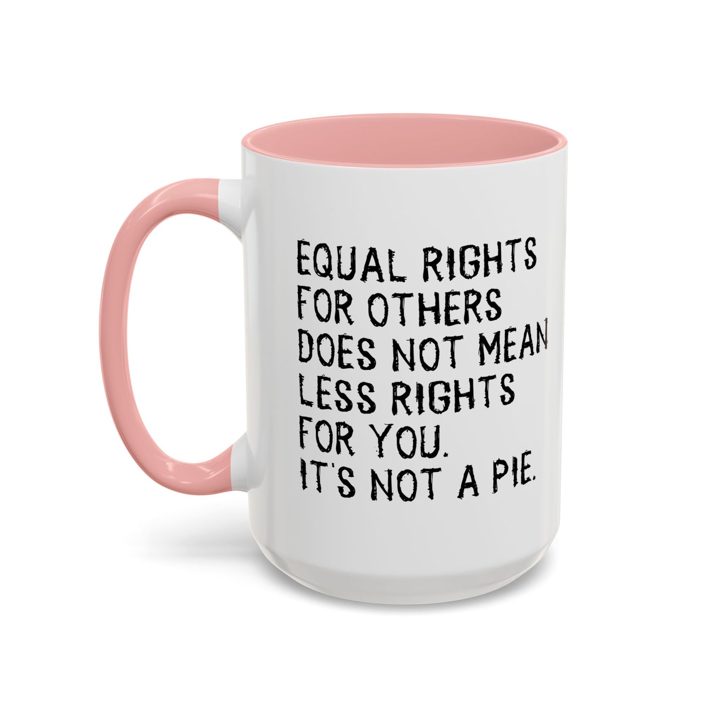 EQUAL RIGHTS Accent BiColor Funny Sarcastic Mug