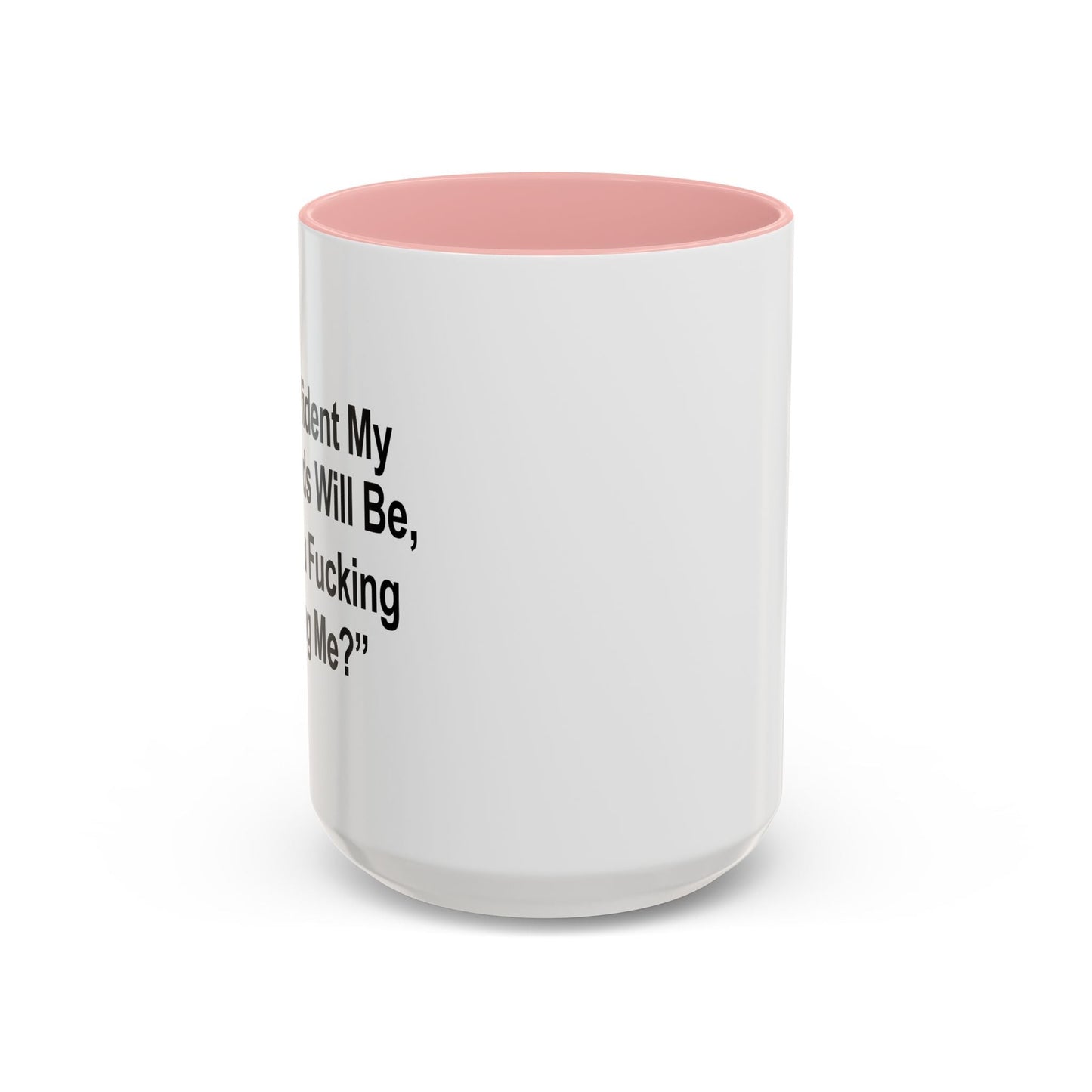 ARE FUCKING KIDDING ME? Accent BiColor Funny Sarcastic Mug