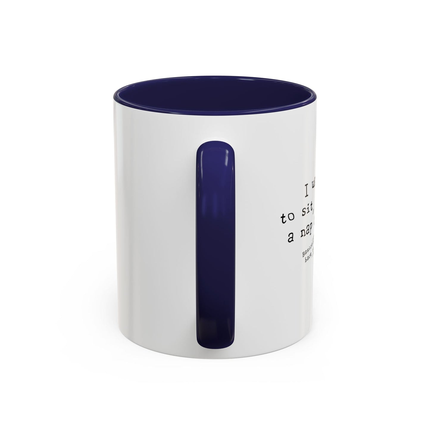 I WANT TIME SIT READ TAKE  A NAP AND SNACK Accent BiColor Funny Sarcastic Mug