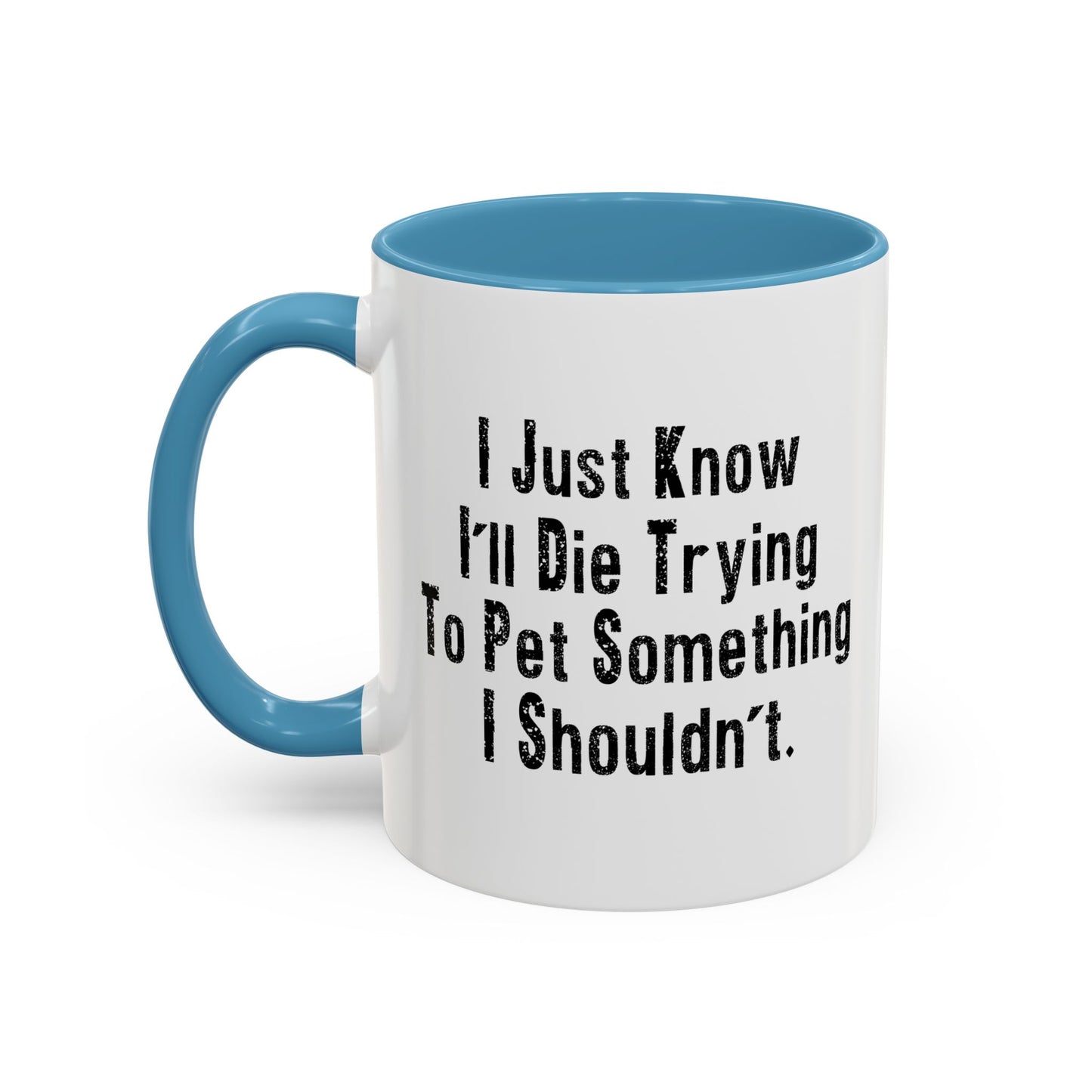 PET SOMETHING I SHOULDN'T Accent BiColor Funny Sarcastic Mug