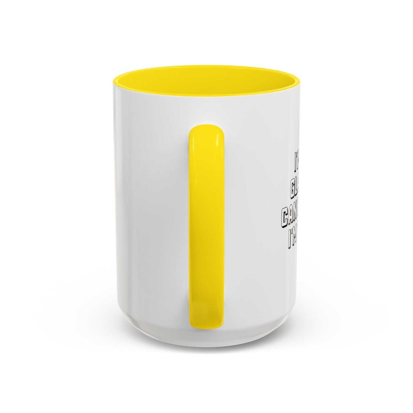 I'M REALLY GLAD NO ONE CAN HEAR WHAT I'M THINKING. Accent BiColor Funny Sarcastic Mug