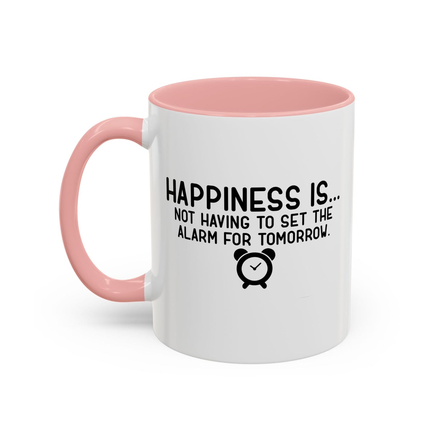 HAPPINESS IS... Accent BiColor Funny Sarcastic Mug