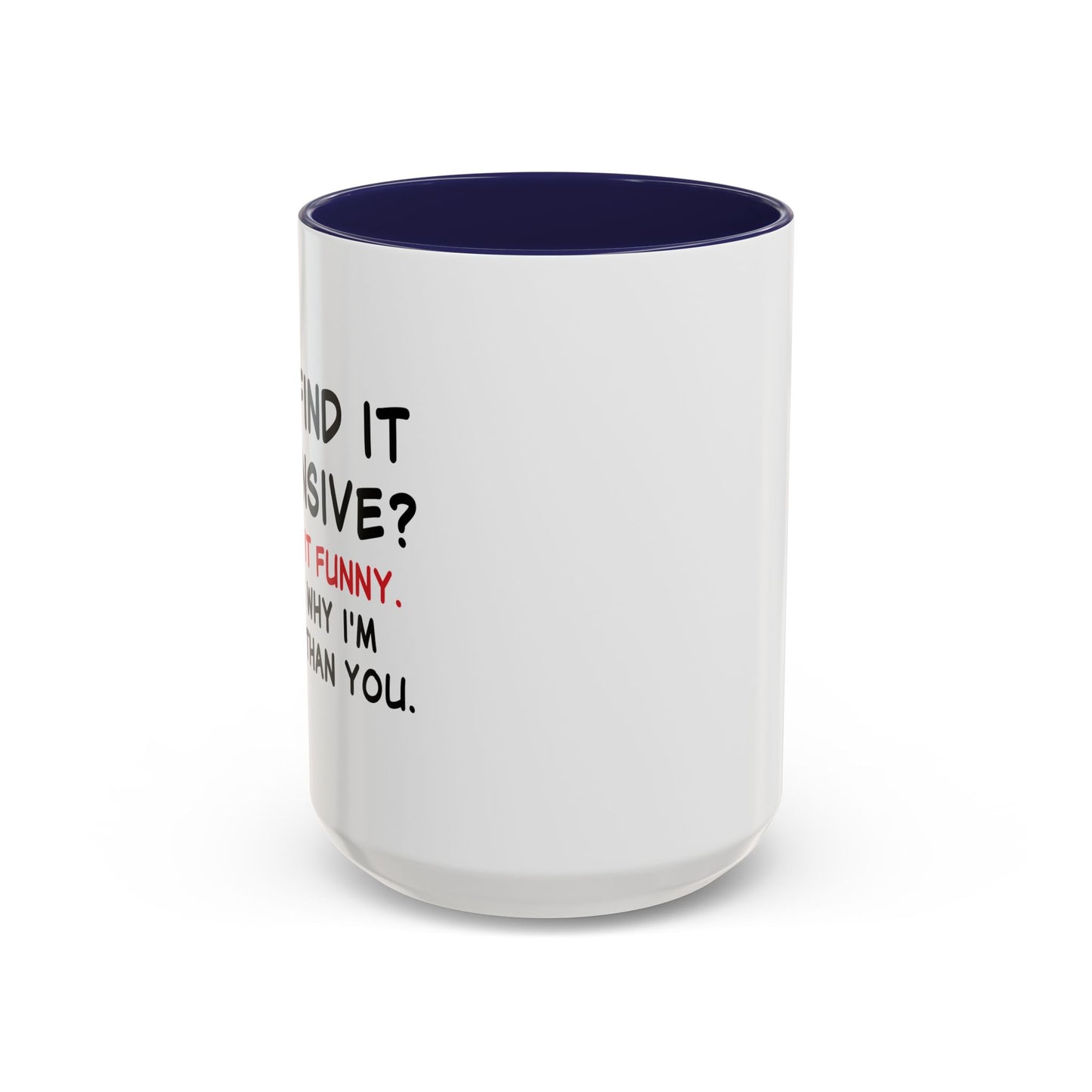 YOU FIND IT OFFENSIVE? Accent BiColor Funny Sarcastic Mug