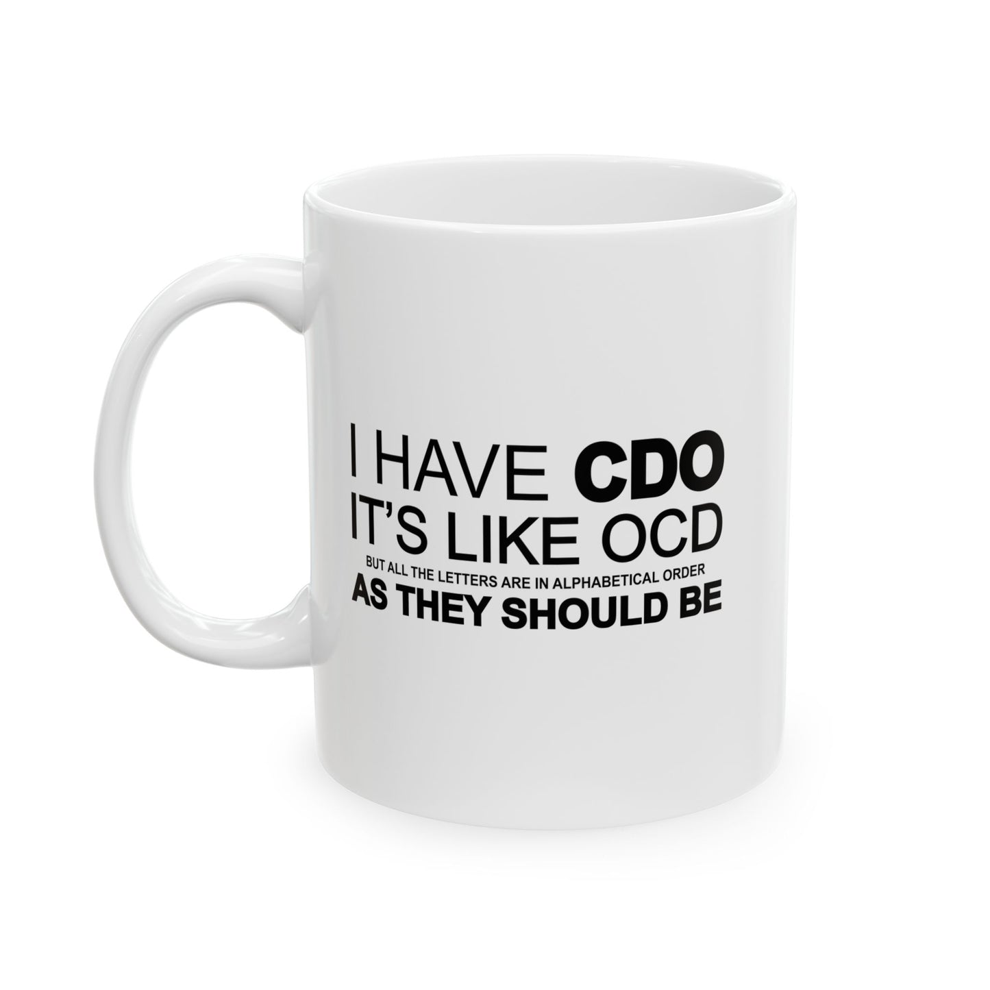 I HAVE CDO FUNNY SARCASTIC WHITE MUG