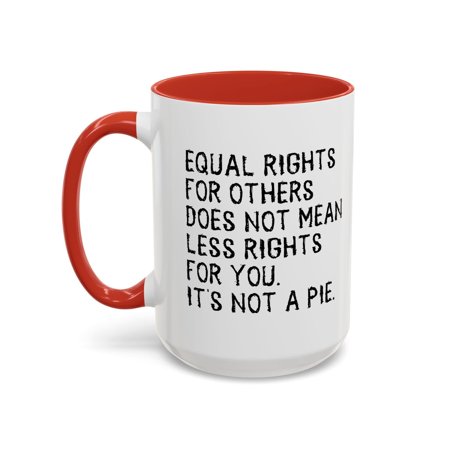 EQUAL RIGHTS Accent BiColor Funny Sarcastic Mug