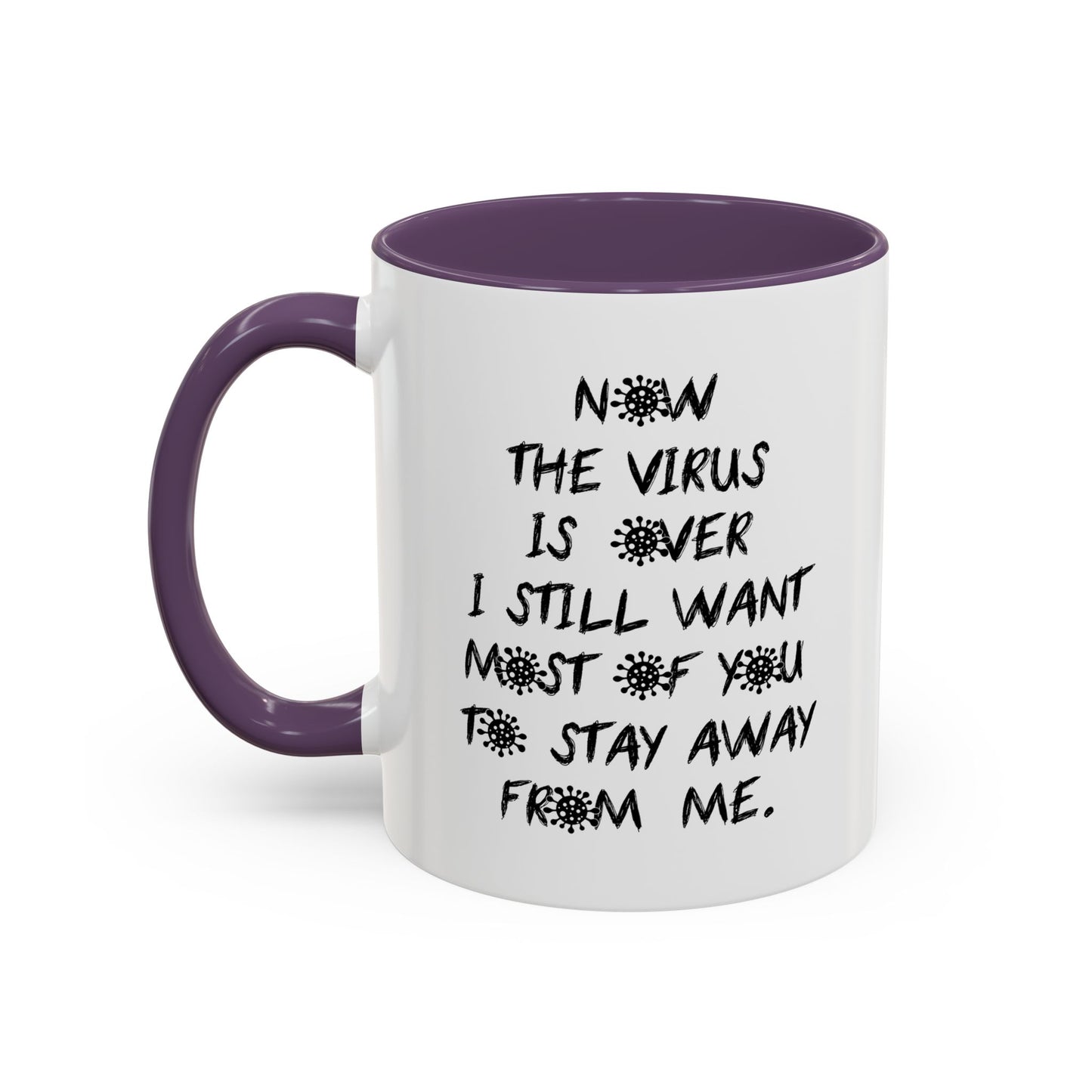 NOW THE VIRUS IS OVER Accent BiColor Funny Sarcastic Mug