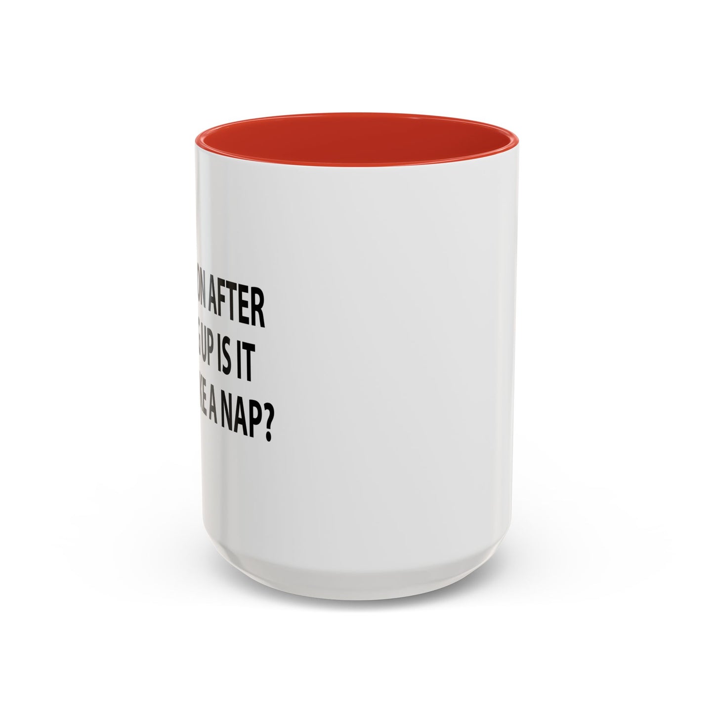 HOW SOON AFTER WAKING WAKING UP Accent BiColor Funny Sarcastic Mug