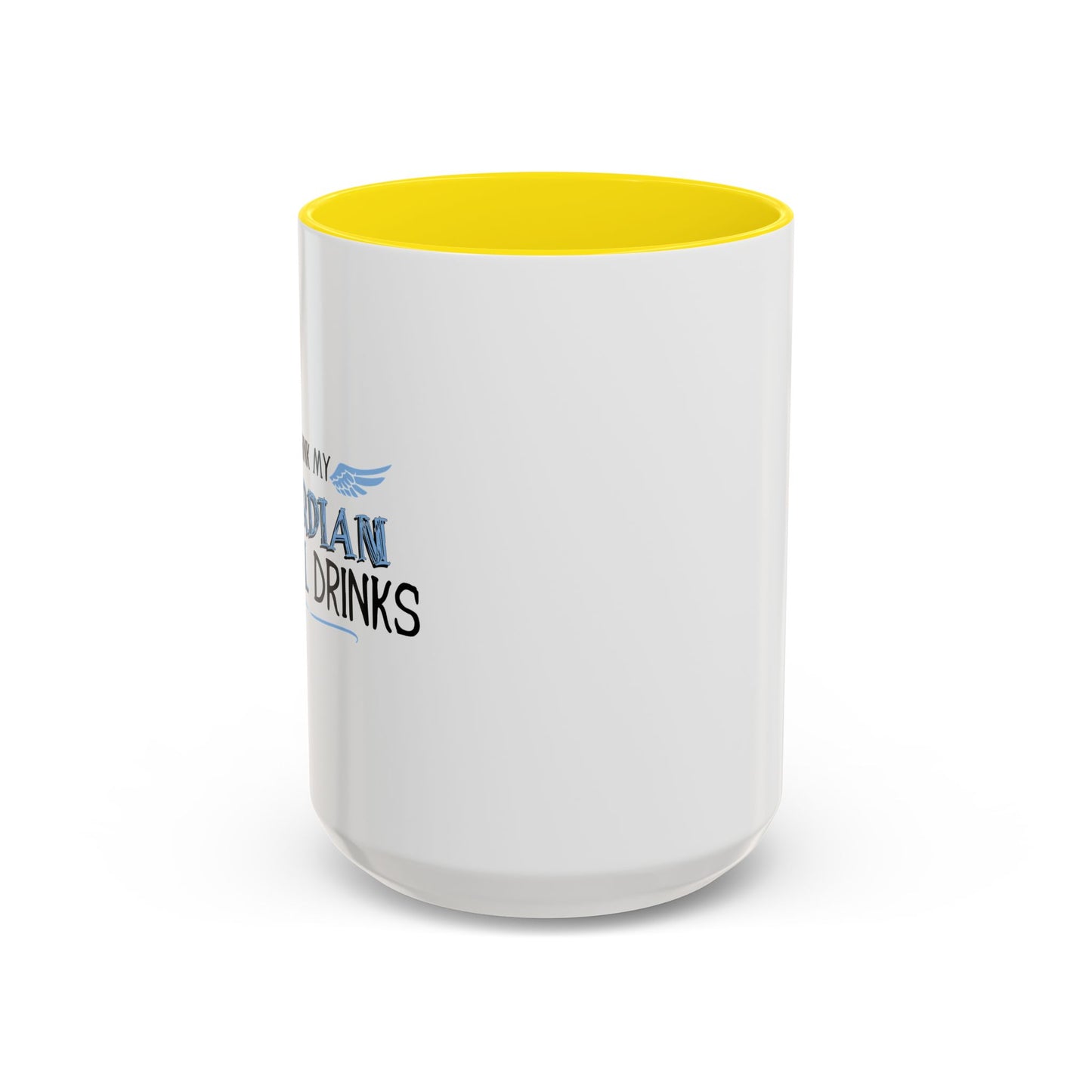 I THINK MY GUARDIAN ANGEL DRINKS Accent BiColor Funny Sarcastic Mug