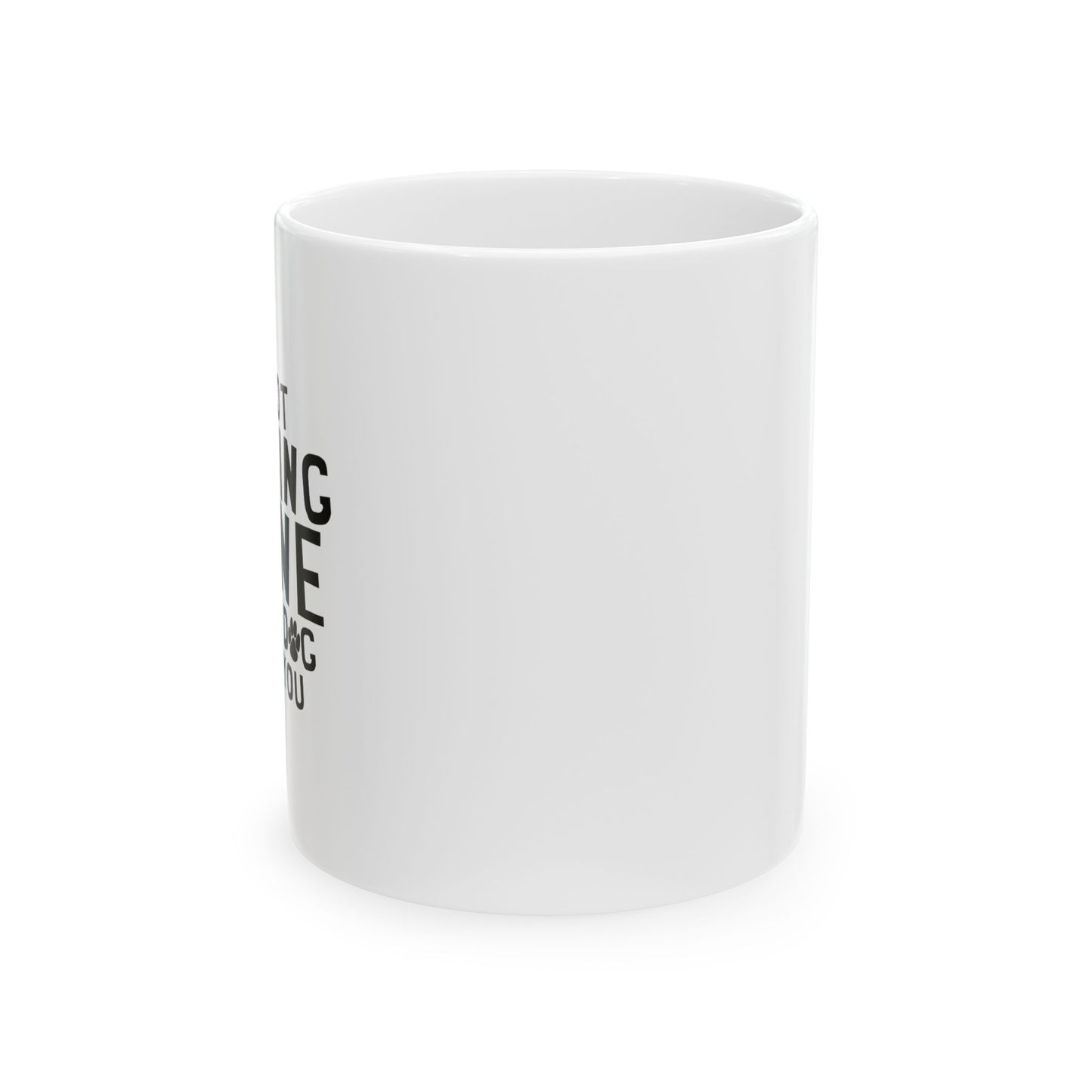 IT'S NOT DRINKING ALONE FUNNY SARCASTIC WHITE MUG