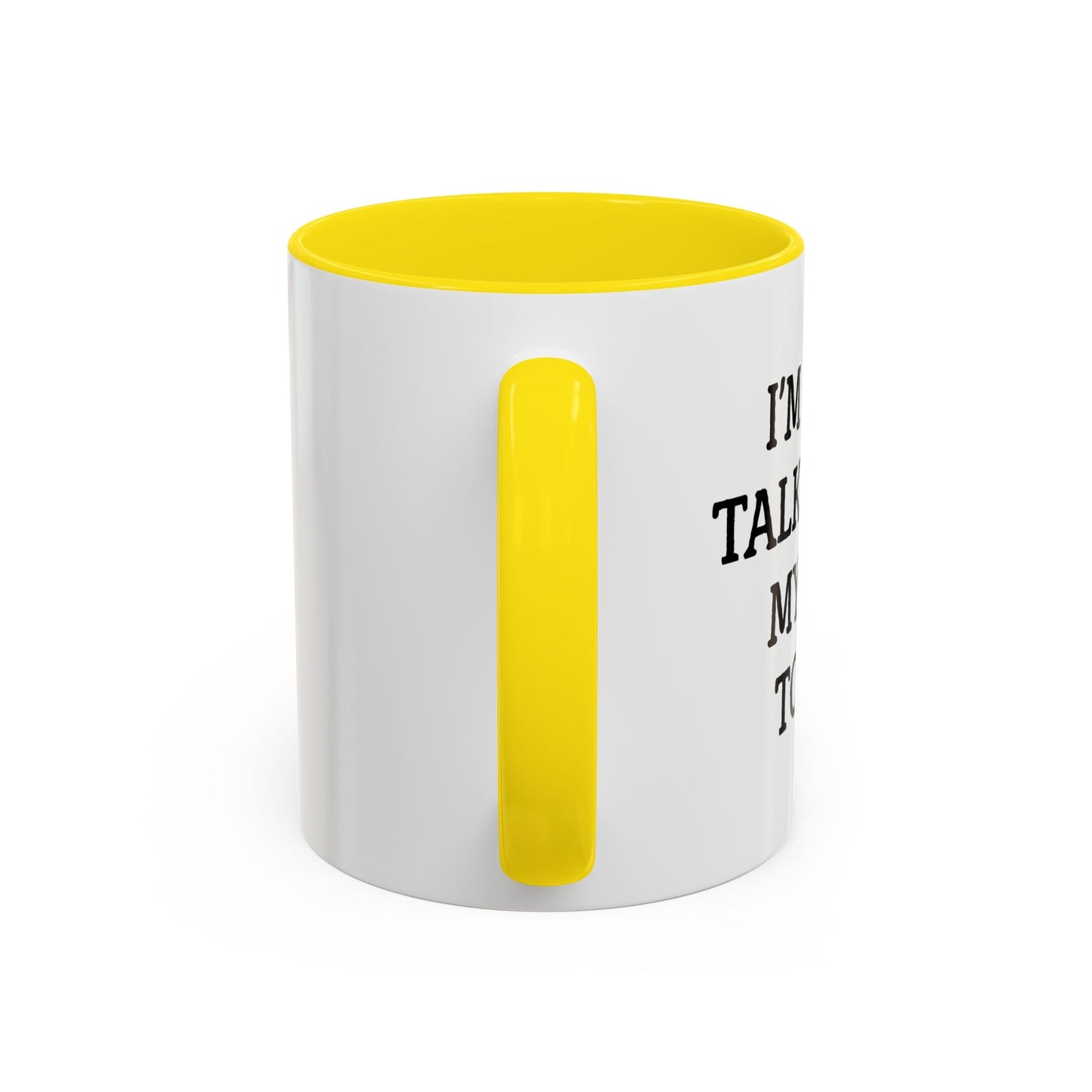 I'M ONLY TALKING TO MY DOG TODAY. Accent BiColor Funny Sarcastic Mug