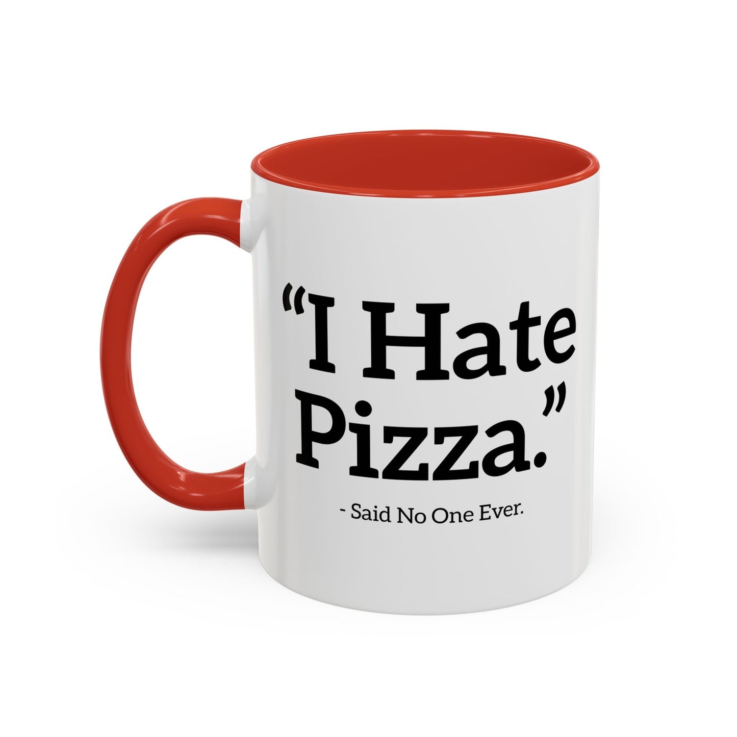 I HATE PIZZA. Accent BiColor Funny Sarcastic Mug