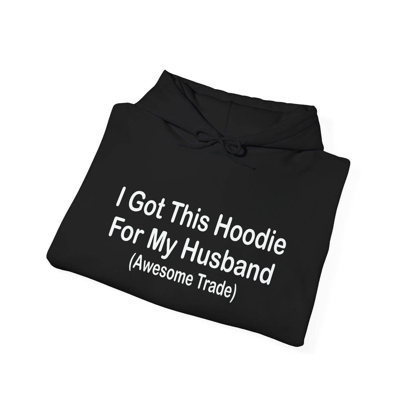 I GOT THIS HOODIE FOR MY WIFE - Premium Unisex Funny Sarcastic Black Hoodie Sweatshirtite