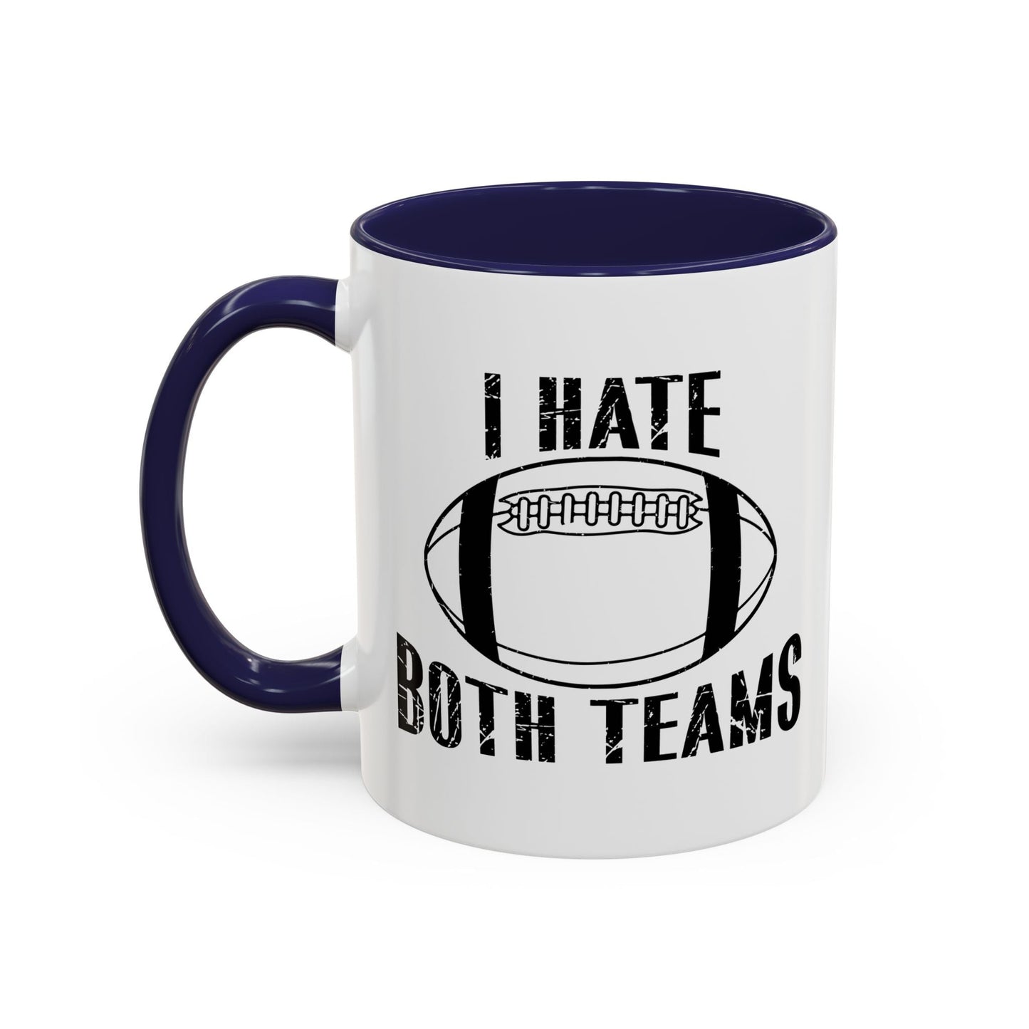 I HATE BOTH TEAMS Accent BiColor Funny Sarcastic Mug