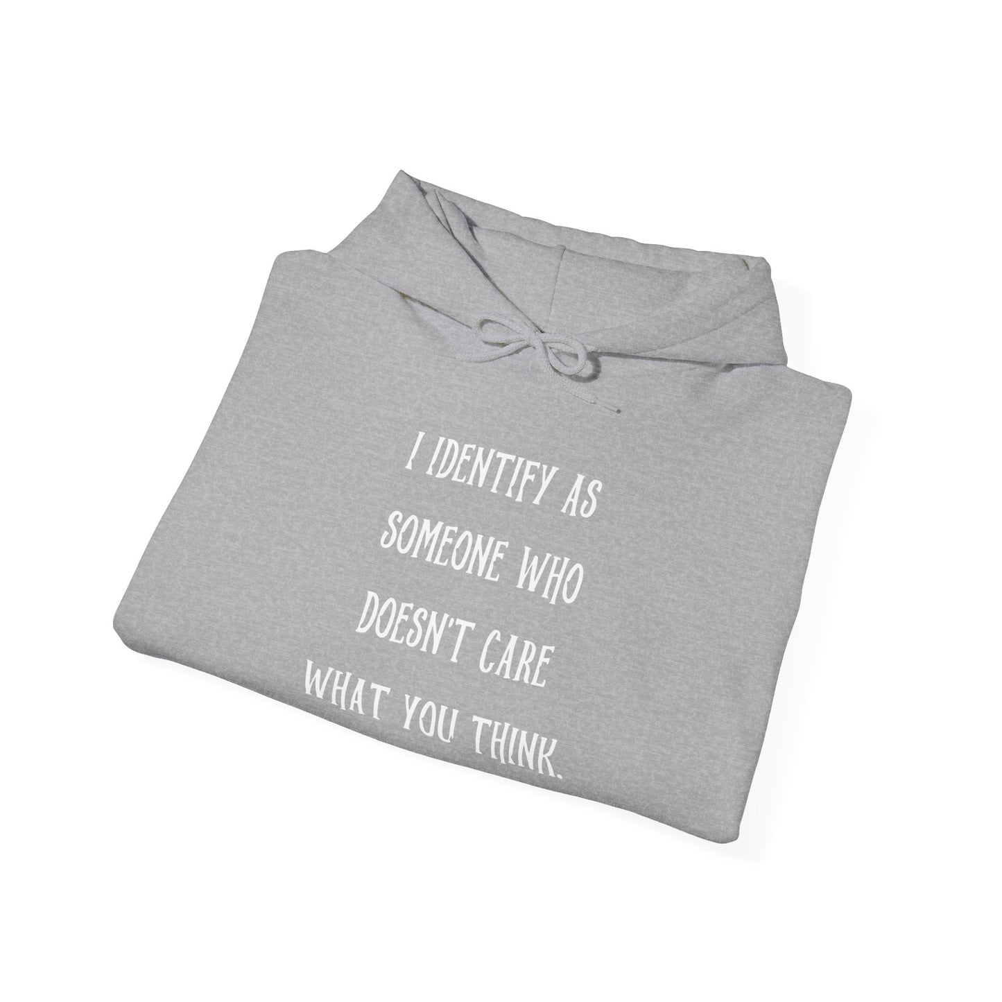 I IDENTIFY AS SOMEONE WHO DOESN'T CARE WHAT YOU THINK - Premium Unisex Funny Sarcastic Black Hoodie Sweatshirt