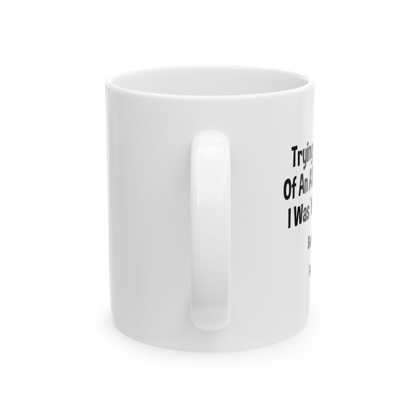 BABY STEPS FUNNY SARCASTIC WHITE MUG