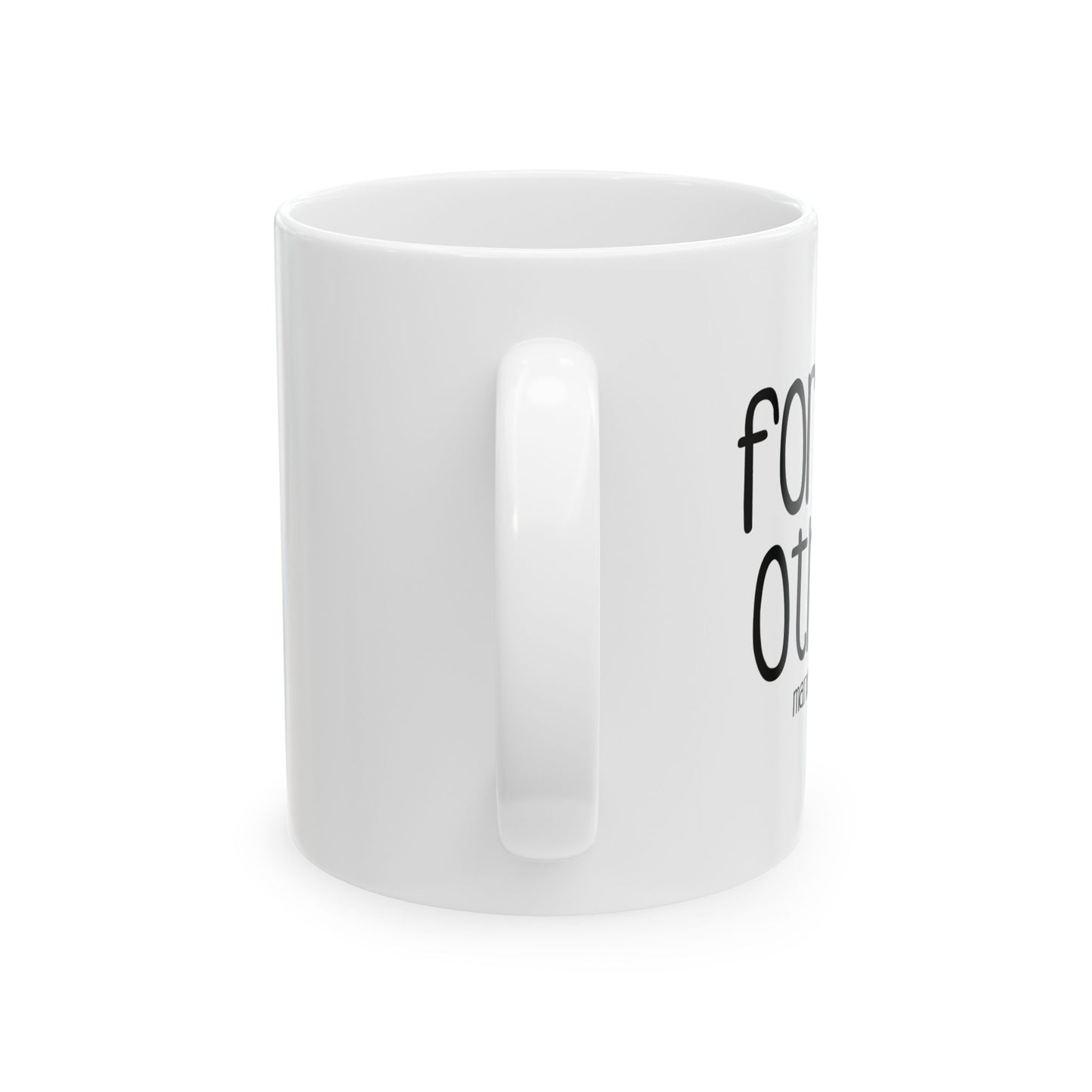 FORGIVE OTHERS - MATTHEW 6:14 FUNNY SARCASTIC WHITE MUG