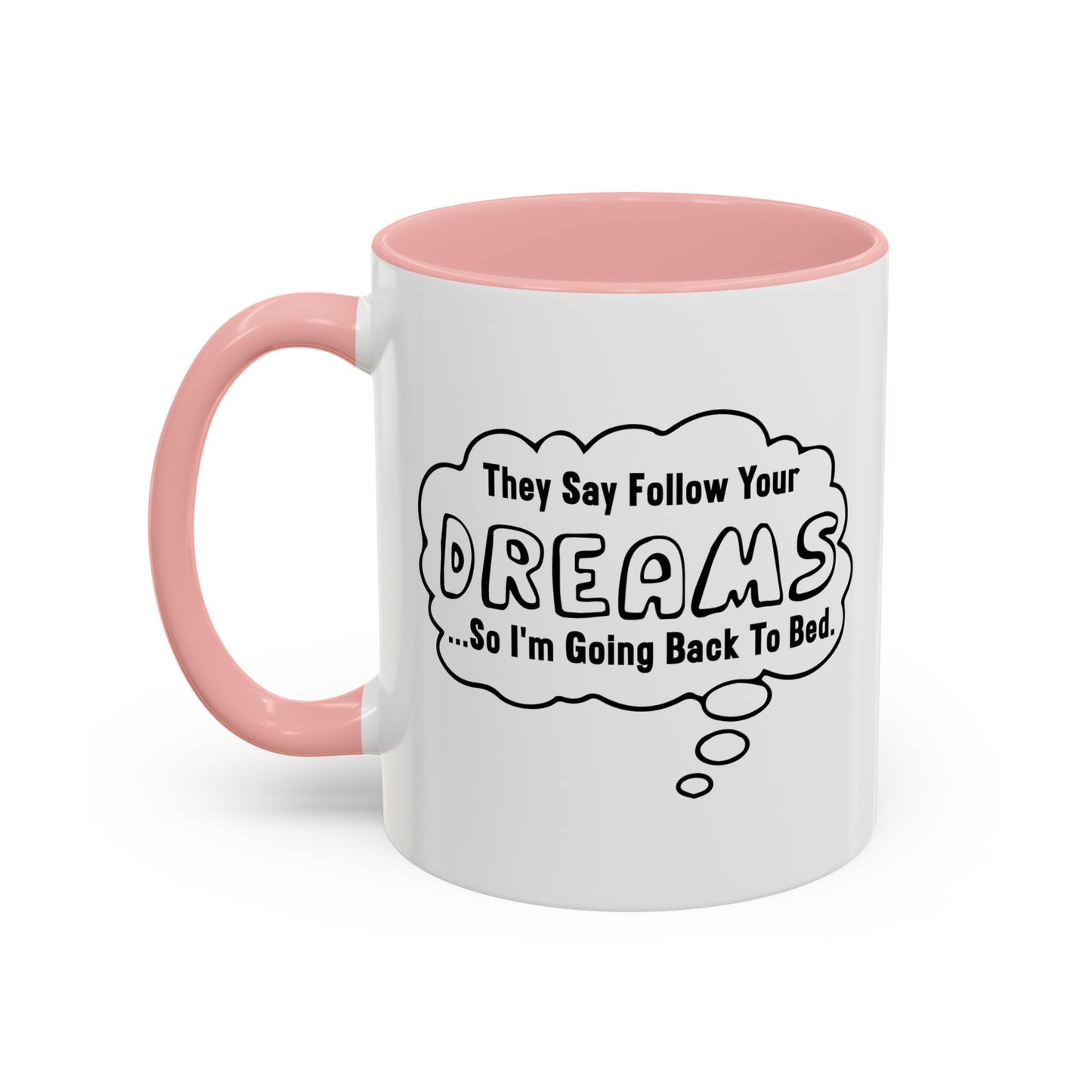 FOLLOW YOUR DREAMS Accent BiColor Funny Sarcastic Mug