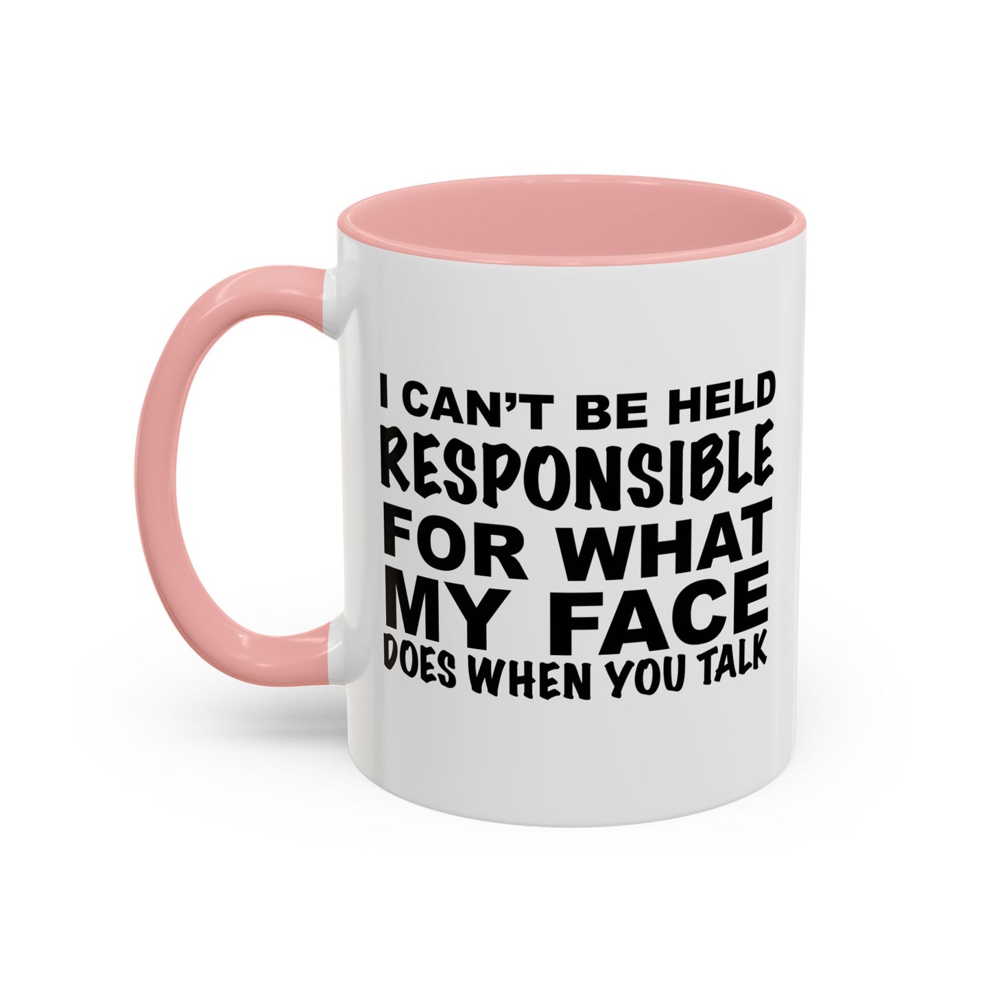 I CAN'T BE HELD RESPONSIBLE Accent BiColor Funny Sarcastic Mug