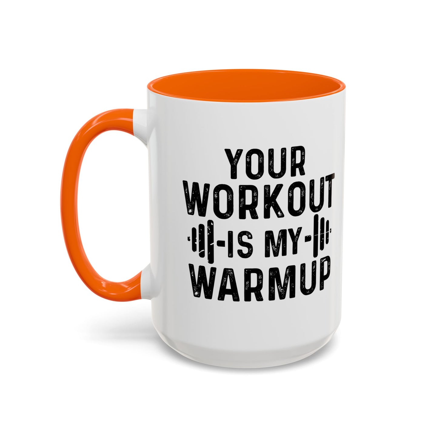 YOUR WORKOUT IS MY WARMUP Accent BiColor Funny Sarcastic Mug