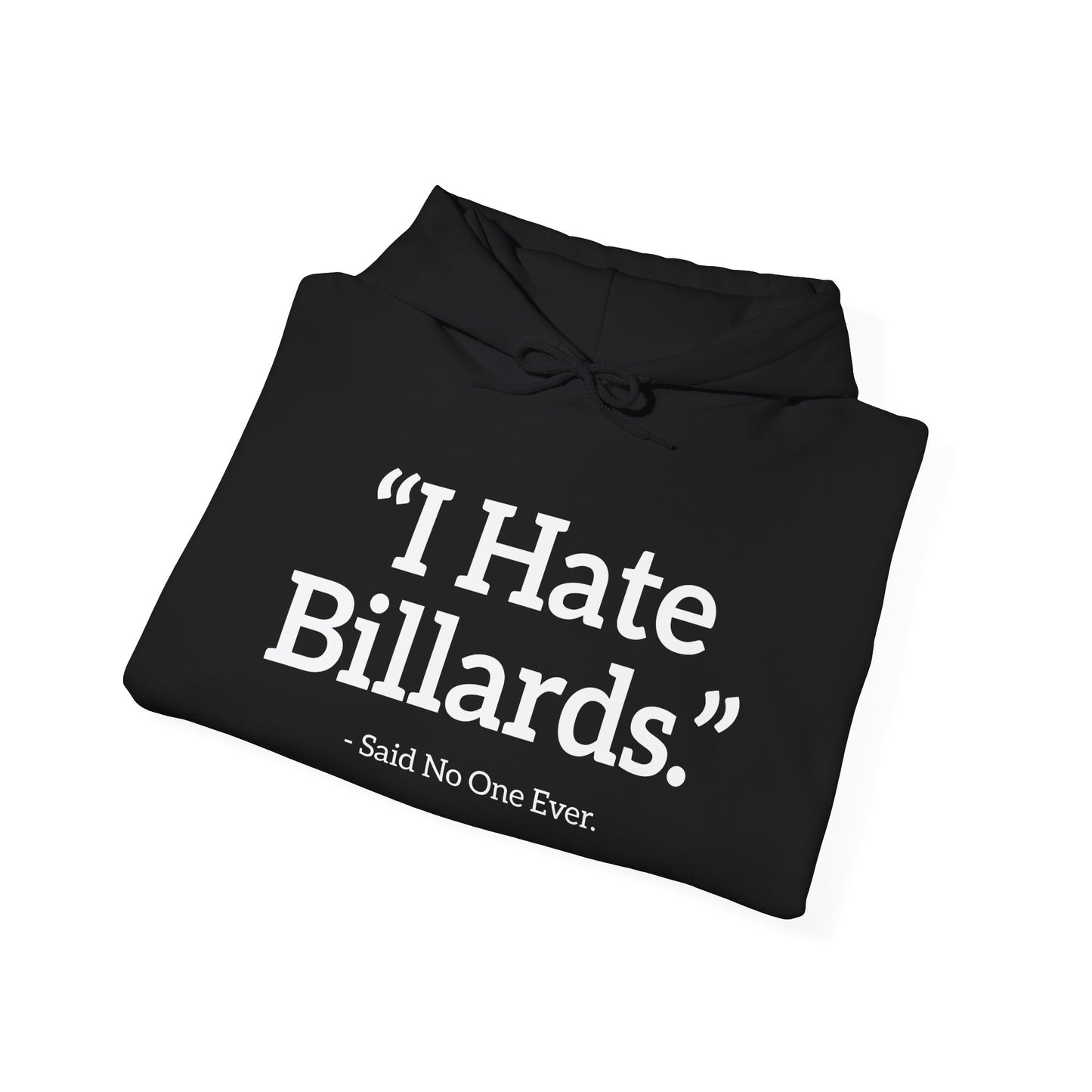 I HATE BILLARDS. - Premium Unisex Funny Sarcastic Black Hoodie Sweatshirt