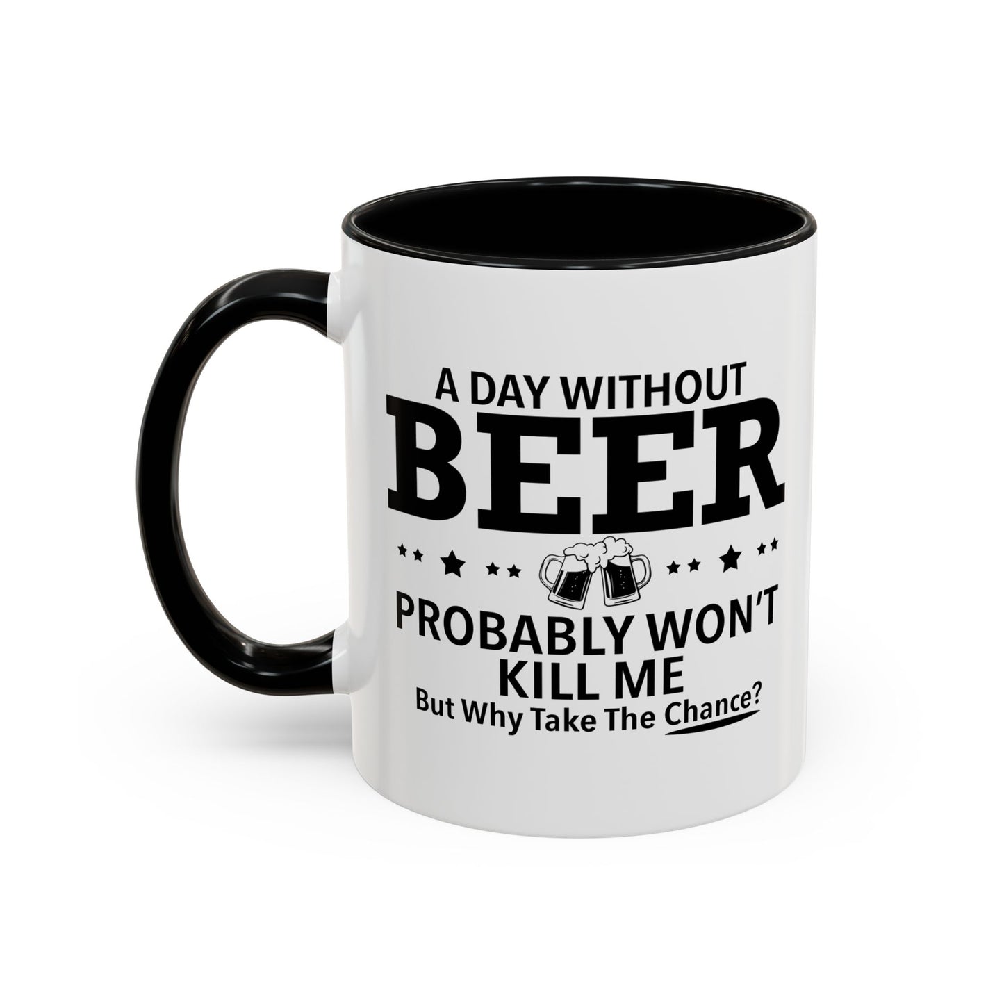 A DAY WITHOUT BEER Accent BiColor Funny Sarcastic Mug