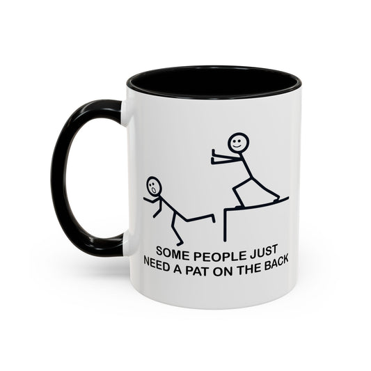 SOMEPEOPLE JUST NEED A PAT ON THE BACK Accent BiColor Funny Sarcastic Mug