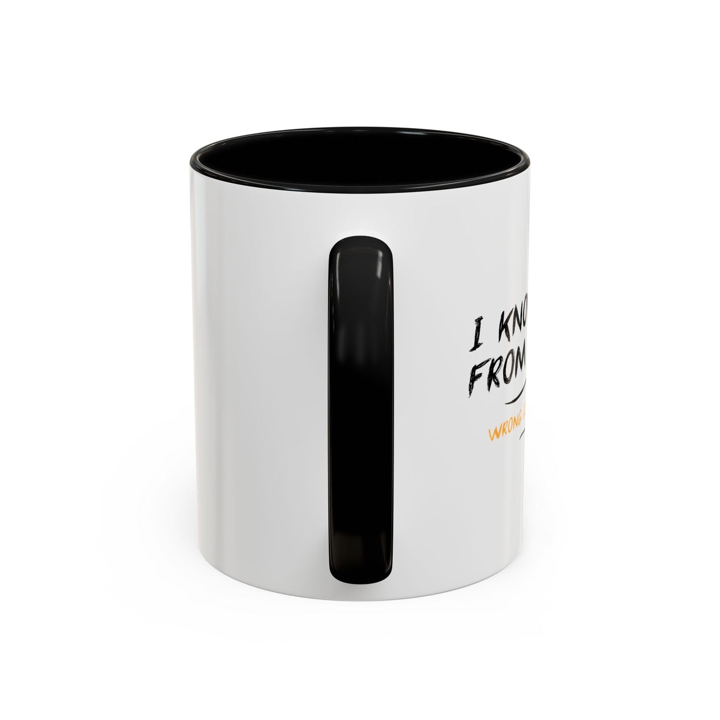 I KNOW RIGHT FROM WRONG, WRONG IS THE FUN ONE Accent BiColor Funny Sarcastic Mug