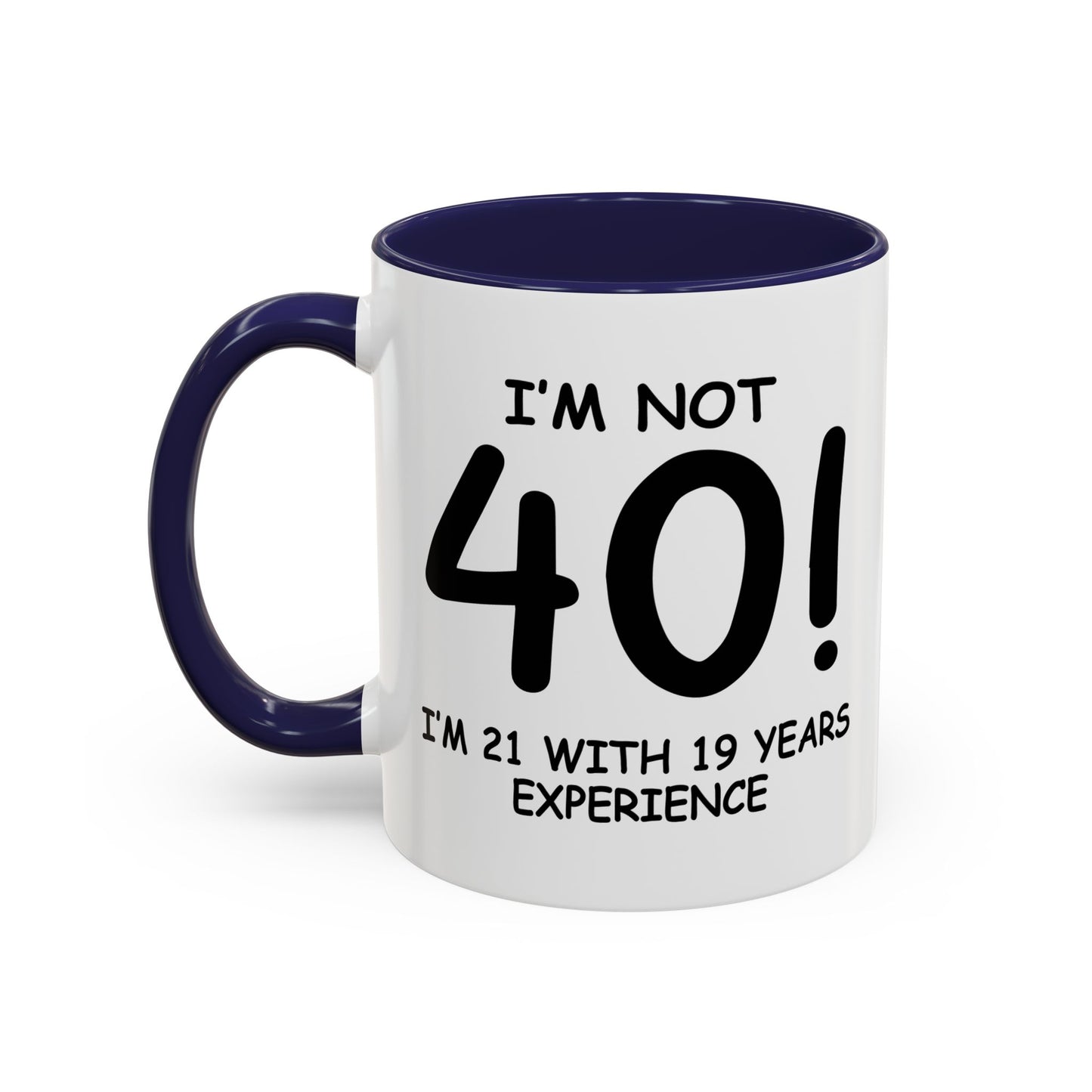 I'M NOT 40 Accent BiColor Funny Sarcastic Mug