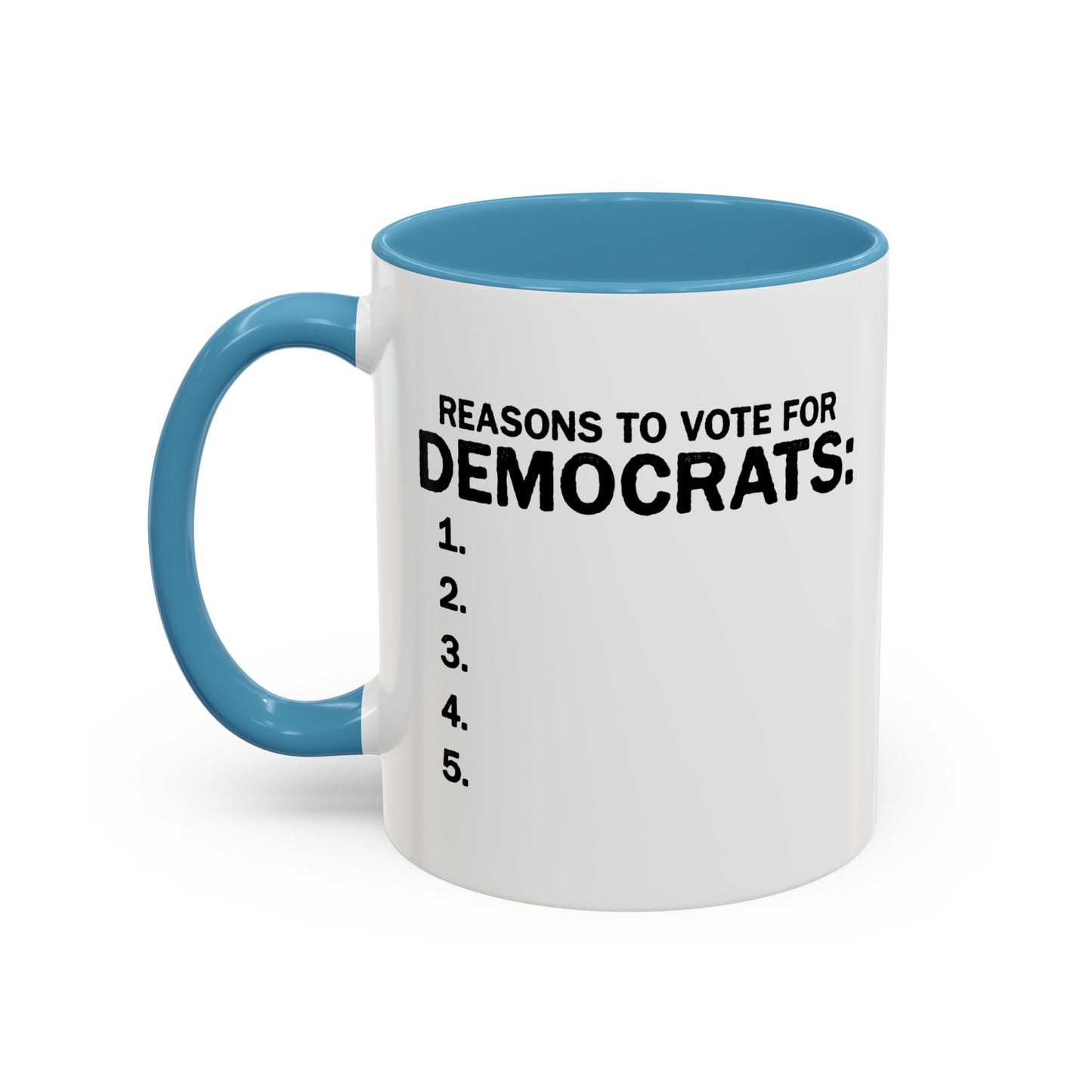 REASONS TO VOTE FOR DEMOCRATS Accent BiColor Funny Sarcastic Mug