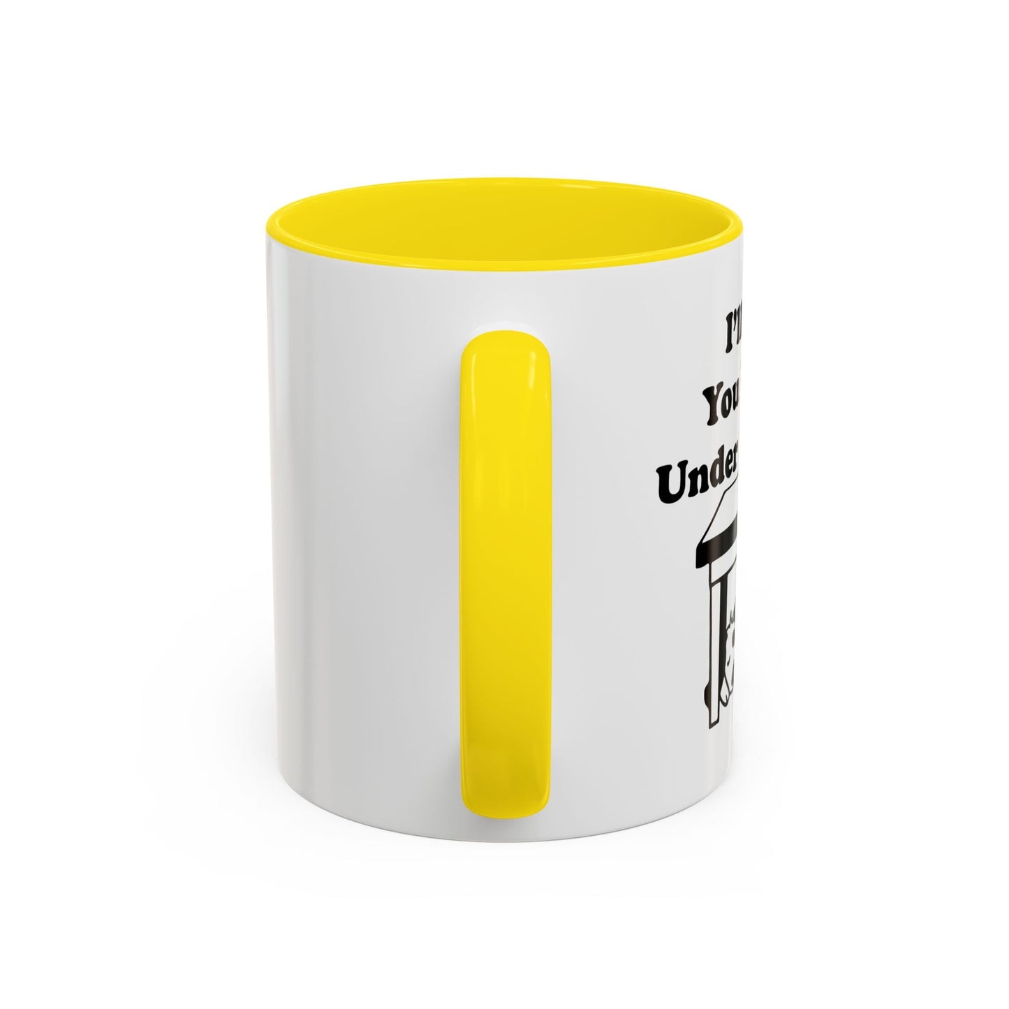 I'LL DRINK YOU BITCHES UNDER THE TABLE Accent BiColor Funny Sarcastic Mug