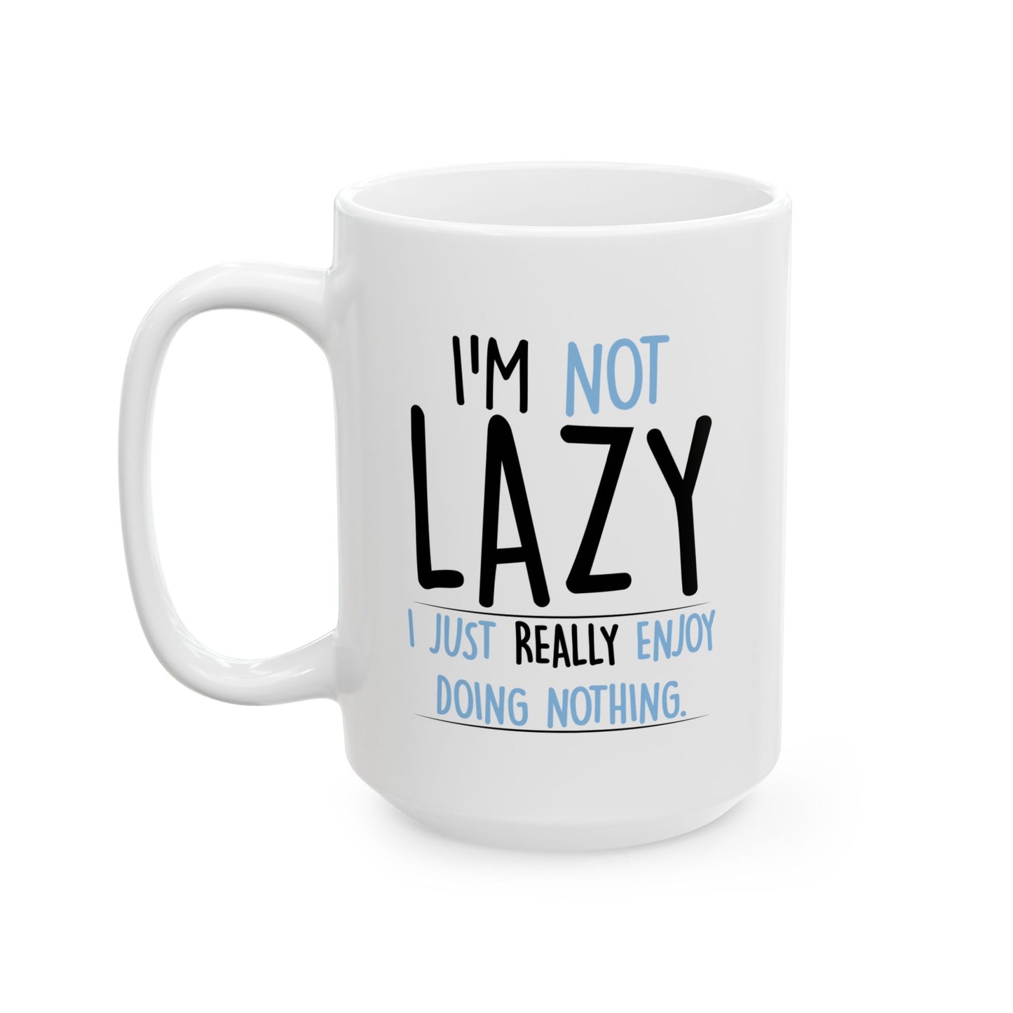 I'M NOT LAZY FUNNY SARCASTIC MUG