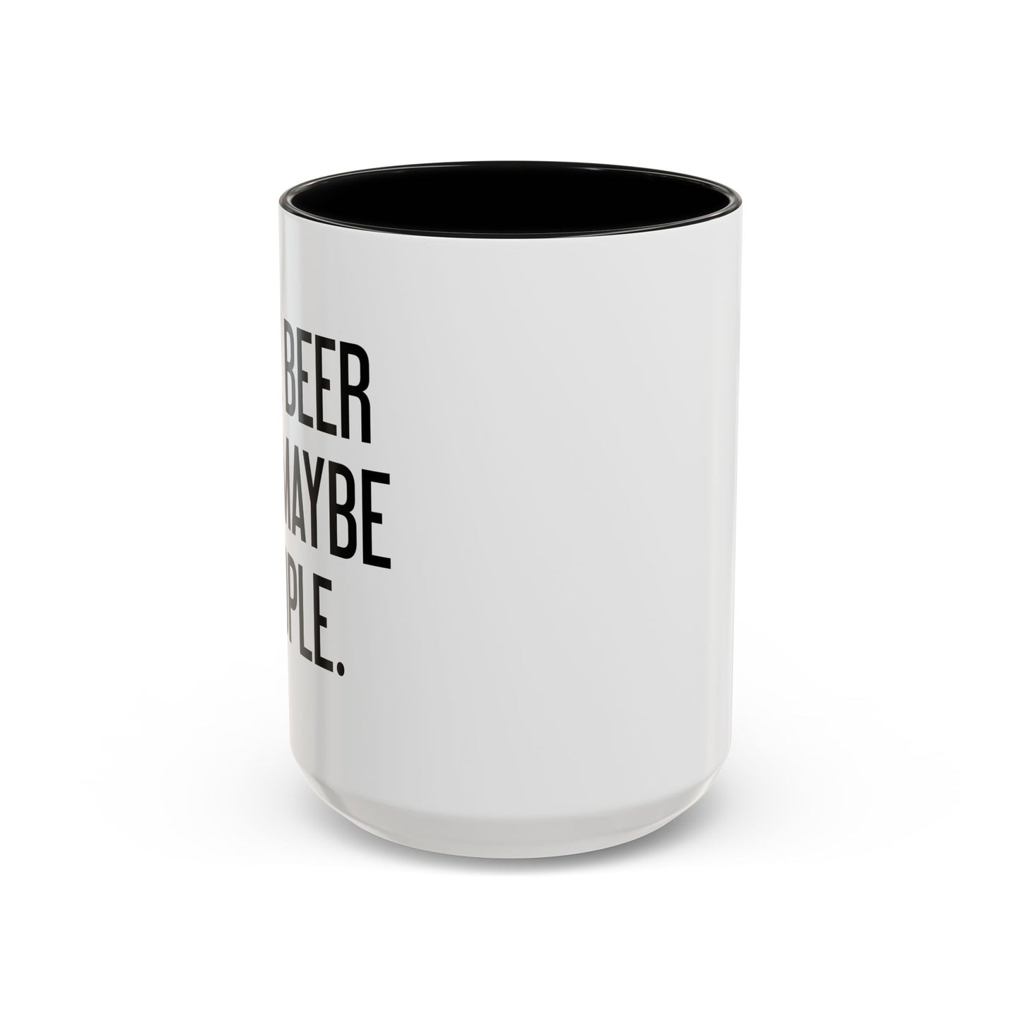 I LIKE BEER AND MAYBE 3 PEOPLE. Accent BiColor Funny Sarcastic Mug